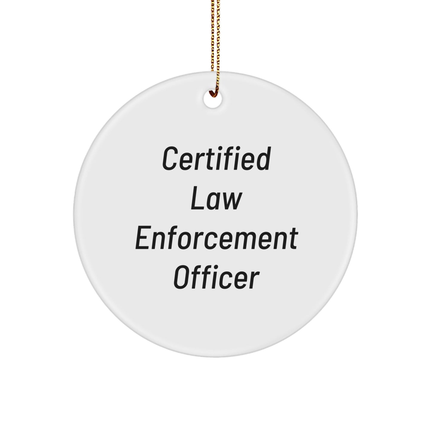 Funny Law Enforcement Officer Gifts, 'Certified, Not Convicted' Circle Ornament for Christmas, Gifts from Friends for Law Enforcement Officer - Image 1