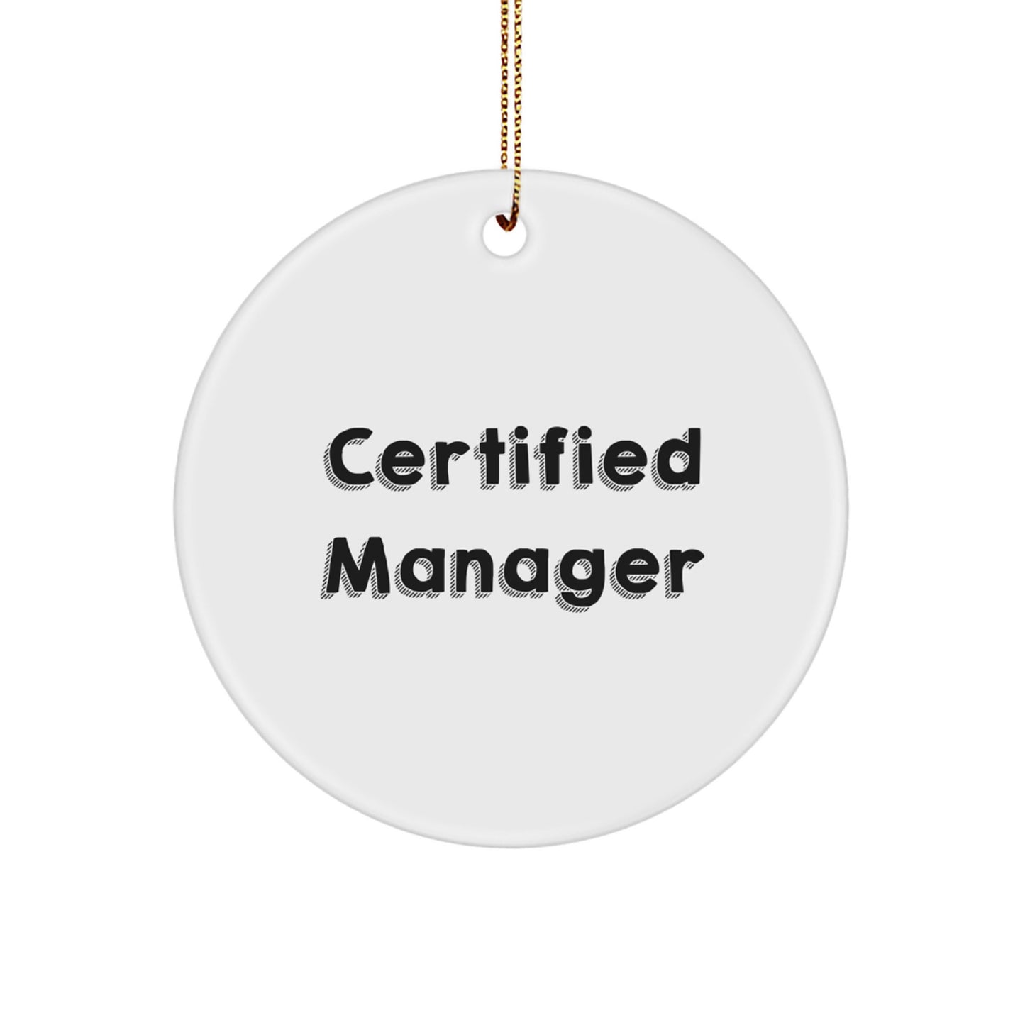 Funny Certified Manager Circle Ornament Gifts for Men, Women, Coworkers, and Friends - Perfect for Christmas - Image 1