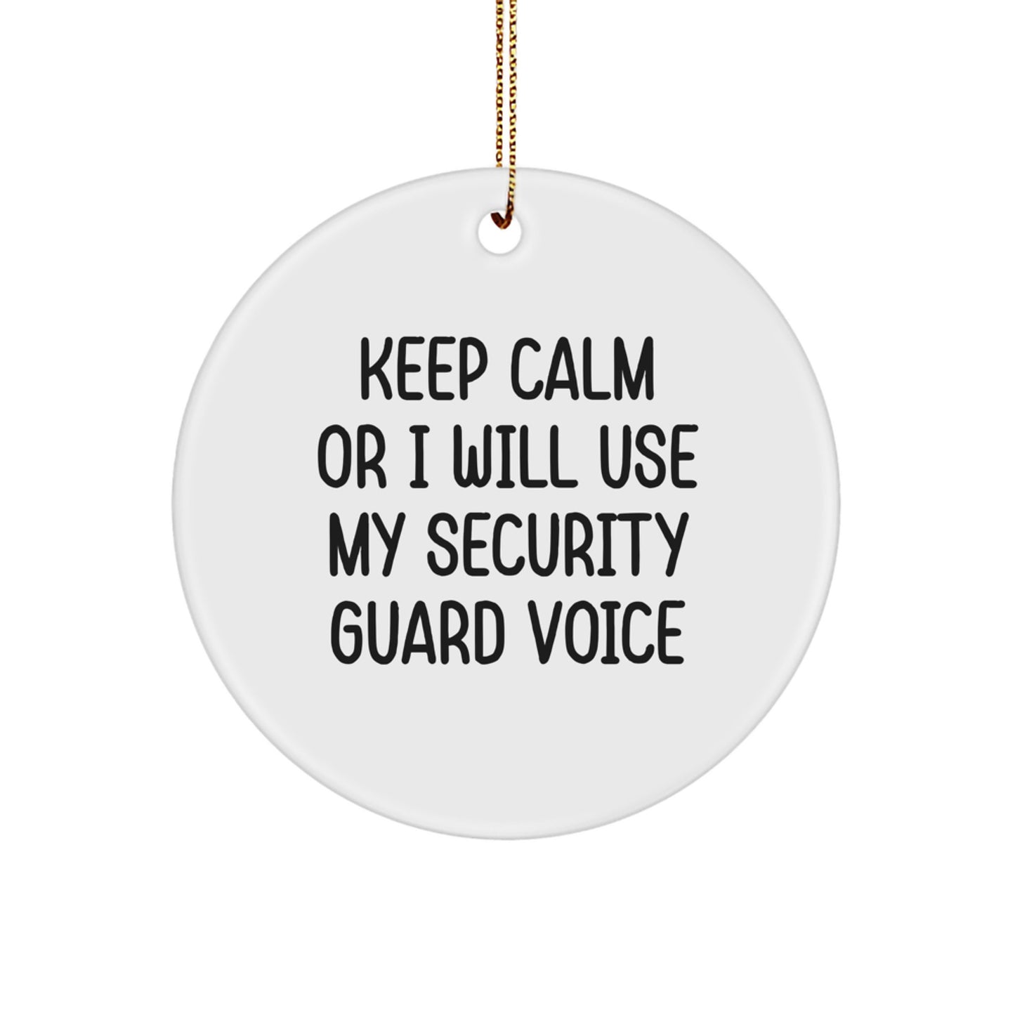 Security Guard Gifts from Friends - Funny Circle Ornament with 'Keep Calm Or I Will Use My Security Guard Voice' Quote, Christmas Unique Gifts for Men or Women - Image 1