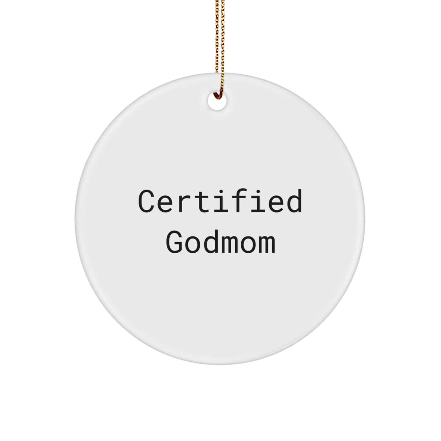 Funny Godmom Gifts - Certified Godmom Quote Circle Ornament, White, 2.75" Tall, for Godmom's Home, Gifts from Family, Christmas Unique Gifts - Image 1