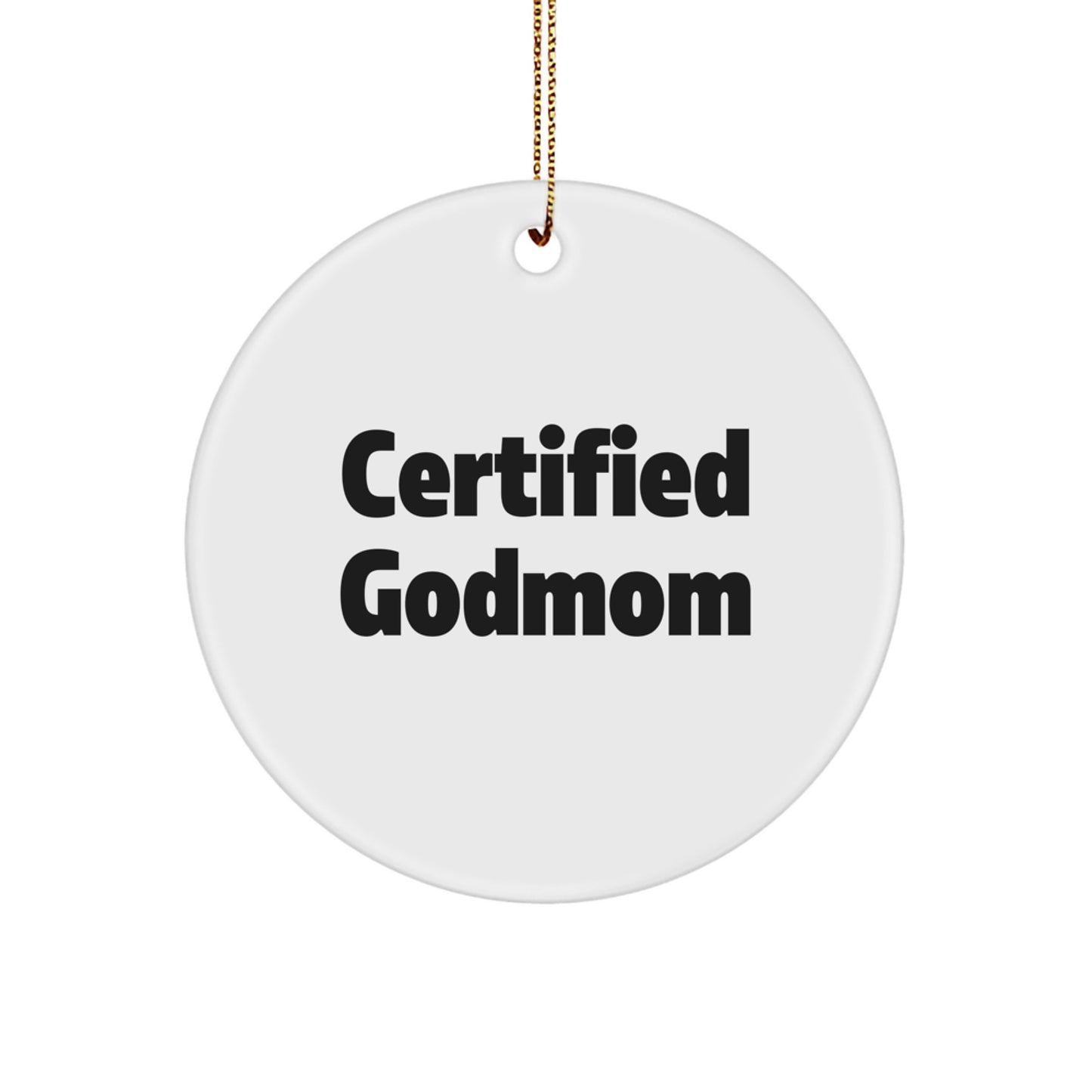 Funny Godmom Gifts from Men - 'Certified Godmom' Circle Ornament for Godmom, Christmas Unique Gifts - Image 1