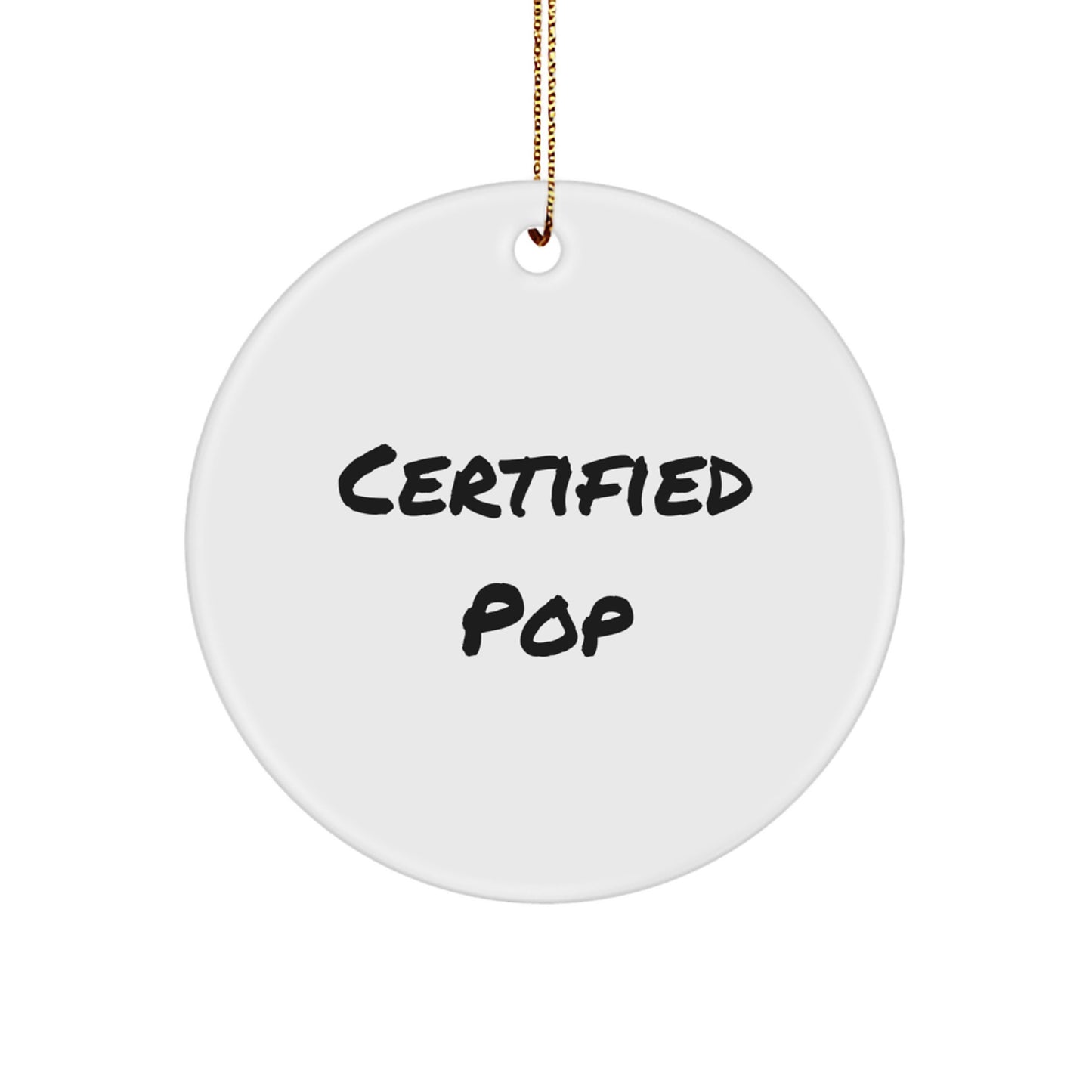 Funny Pop Certified Circle Ornament Gifts for Pop Enthusiasts, Friends, and Family - Unique Holiday Decorations - Image 1