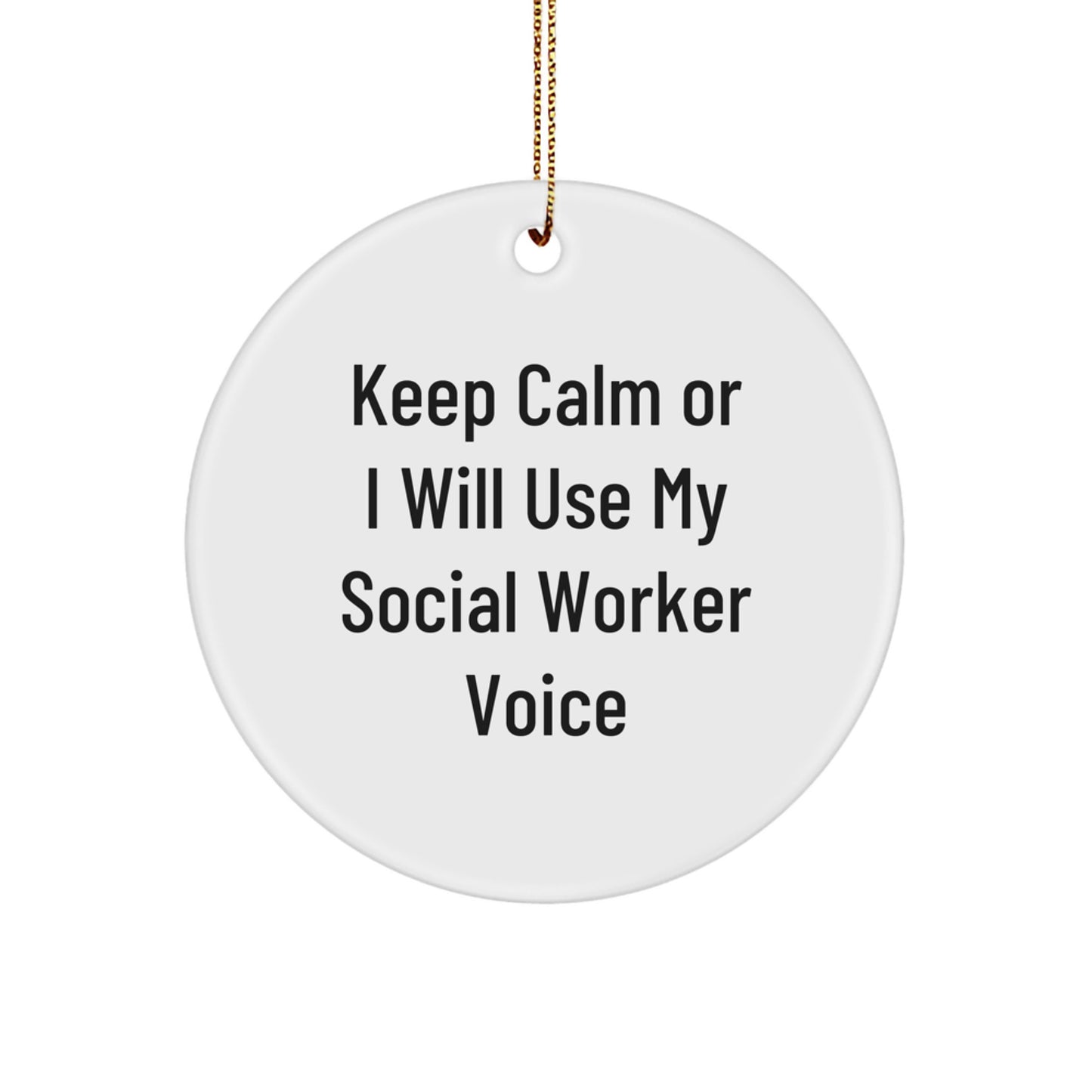 Funny Social Worker Gifts, 'Keep Calm Or I Will Use My Social Worker Voice' Circle Ornament for Christmas, Gifts from Friends to Social Workers, Circle Shaped, 2.75 inches tall - Image 1