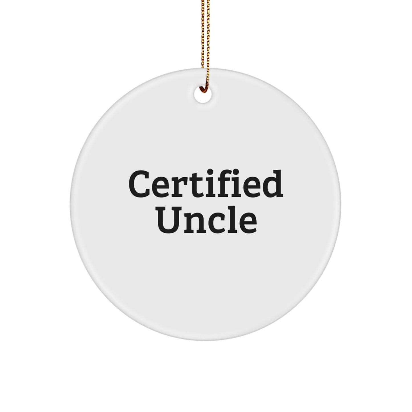 Uncle Gifts from Men - Funny Certified Uncle Circle Ornament, White, 2.75" Tall - Perfect for Christmas Unique Gifts for Uncle - Image 1