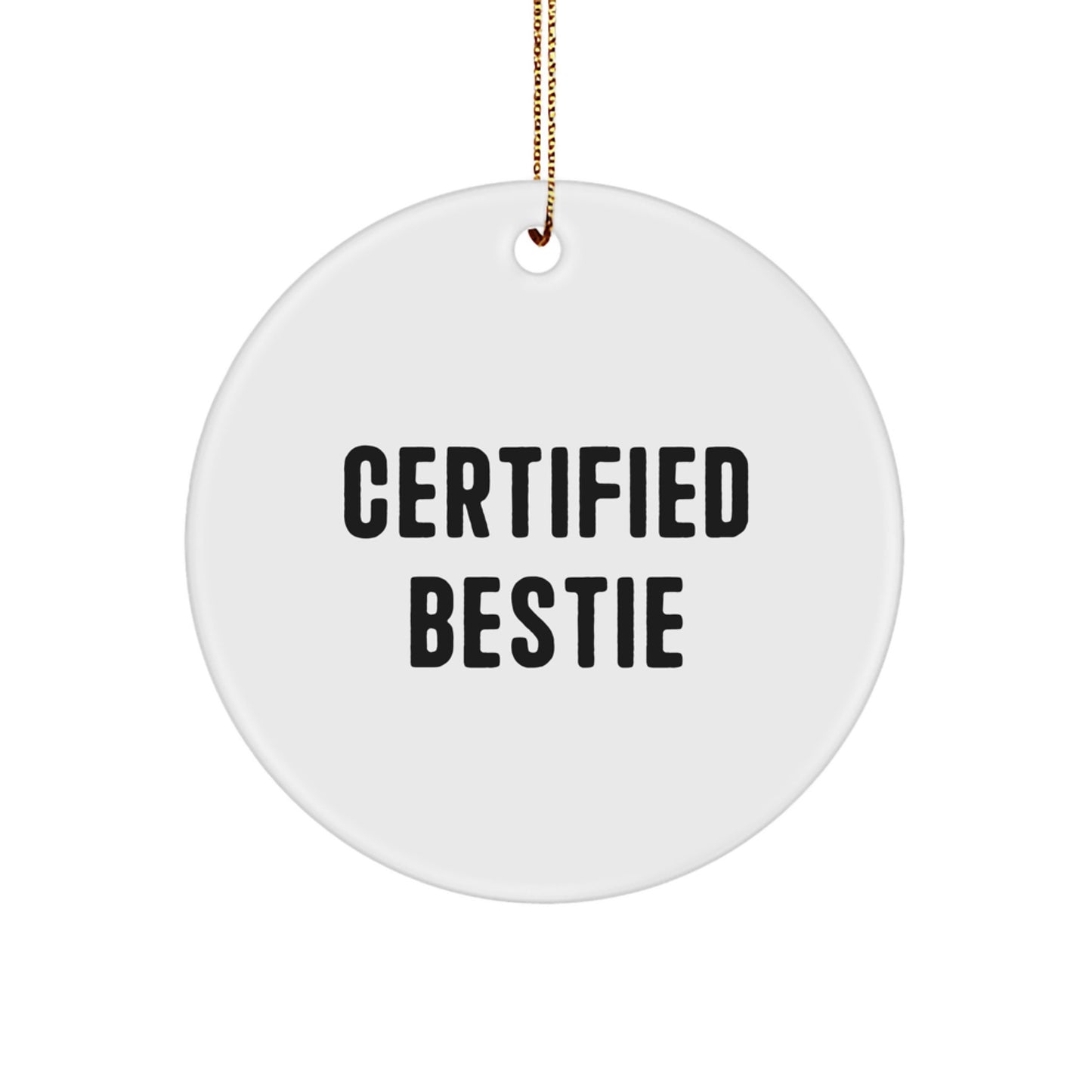 Funny Bestie Gifts from Friends for Bestie Circle Ornament 'Certified Bestie' - Christmas Unique Gifts - Image 1