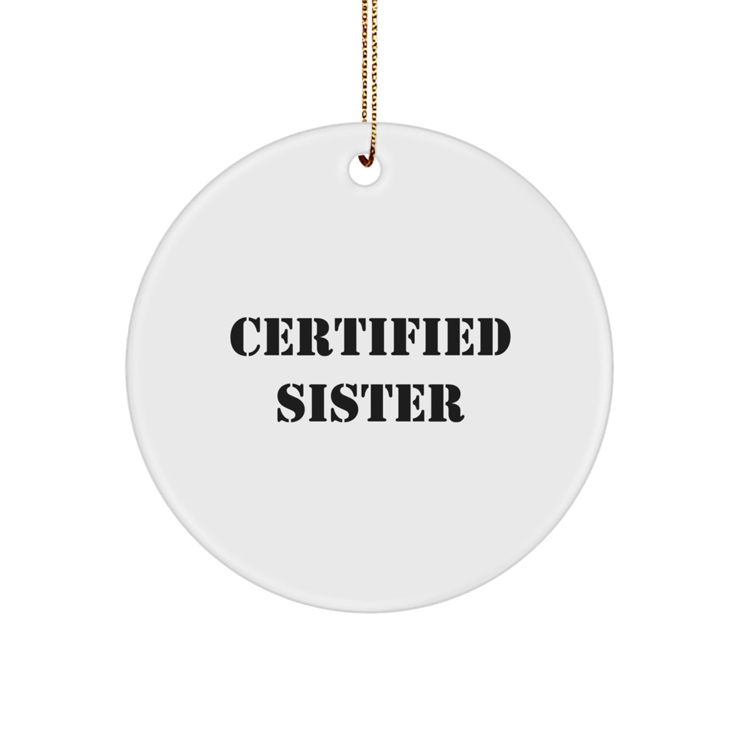 Funny Sister Quotes Gifts from Men to Sister on Christmas - Circle Ornament - Image 1