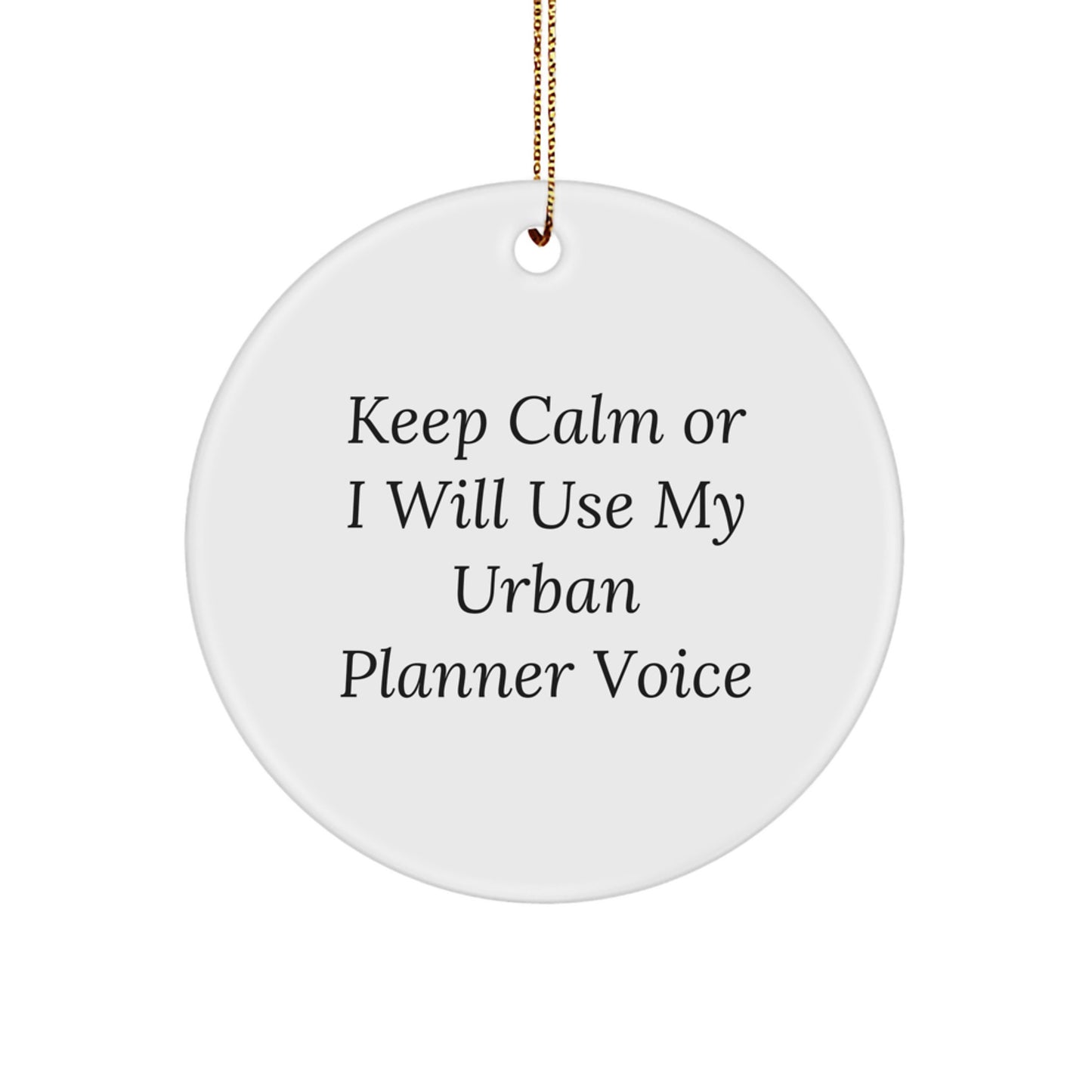 Funny Urban Planner Gifts from Friends, Unique Circle Ornament for Urban Planner, Keep Calm or I'll Use My Urban Planner Voice, Inspirational Christmas Unique Gift - Image 1