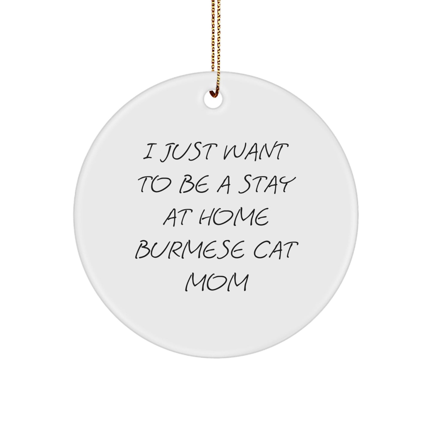 Funny Burmese Cat Circle Ornament Gifts from Family to Stay At Home Burmese Cat Mom for Christmas Unique Gifts - Image 1