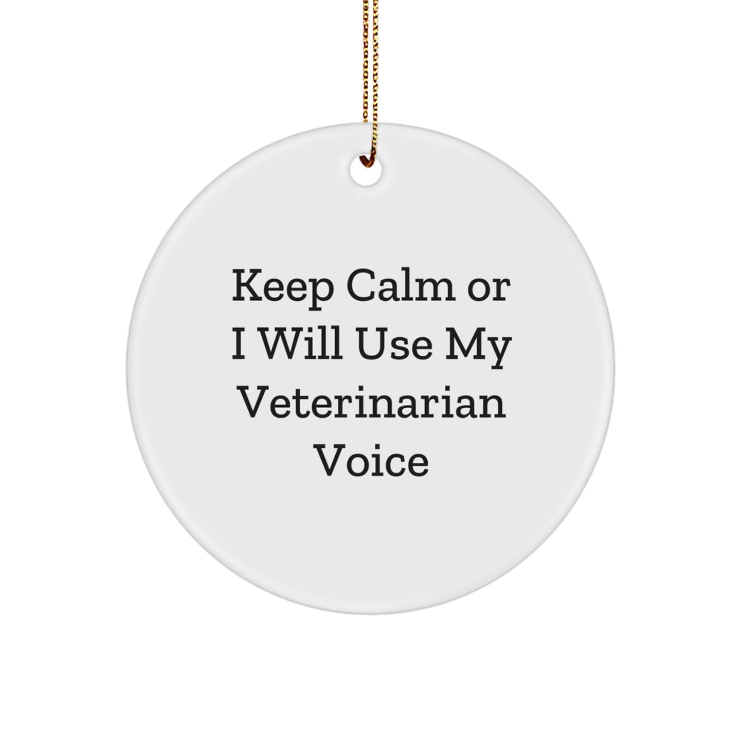 Funny Veterinarian Gifts from Friends, Christmas Unique Circle Ornament for Veterinarian Men Women Coworkers Family, Keep Calm I Will Use My Veterinarian Voice - Image 1