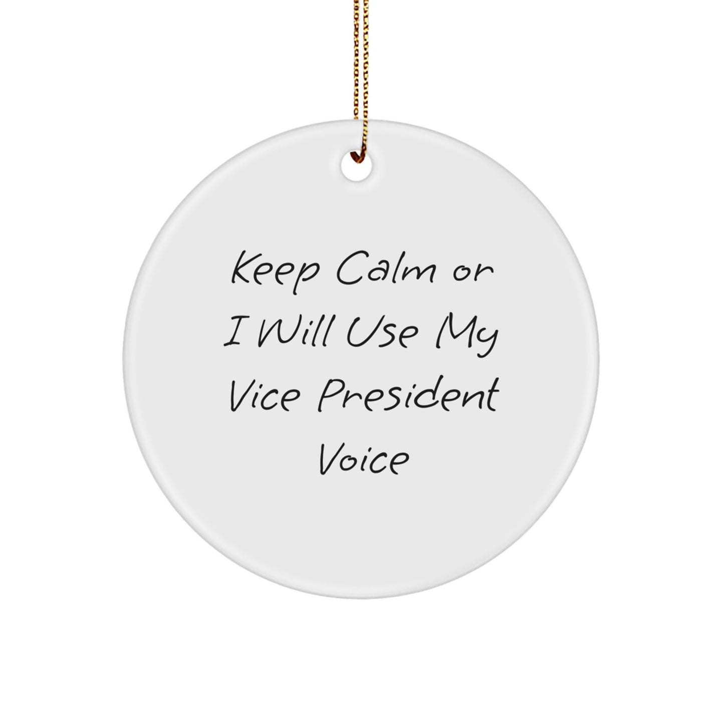 Funny Vice President Gifts from Friends for Christmas - Keep Calm Or I Will Use My Vice President Voice Circle Ornament - Image 1