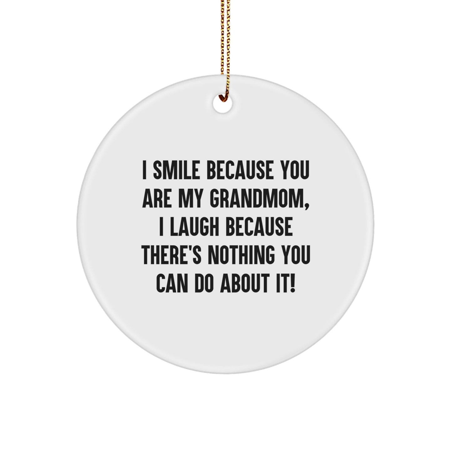 Funny Grandmom Gifts: I Smile Because You Are My Grandmom, Circle Ornament, Christmas Unique Gifts from Family - Image 1