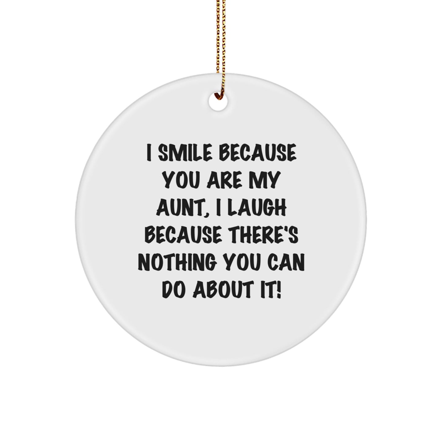 Funny Aunt Gifts from Men to Women - I Smile Because You Are My Aunt, Circle Ornament for Christmas Unique Gifts - Image 1