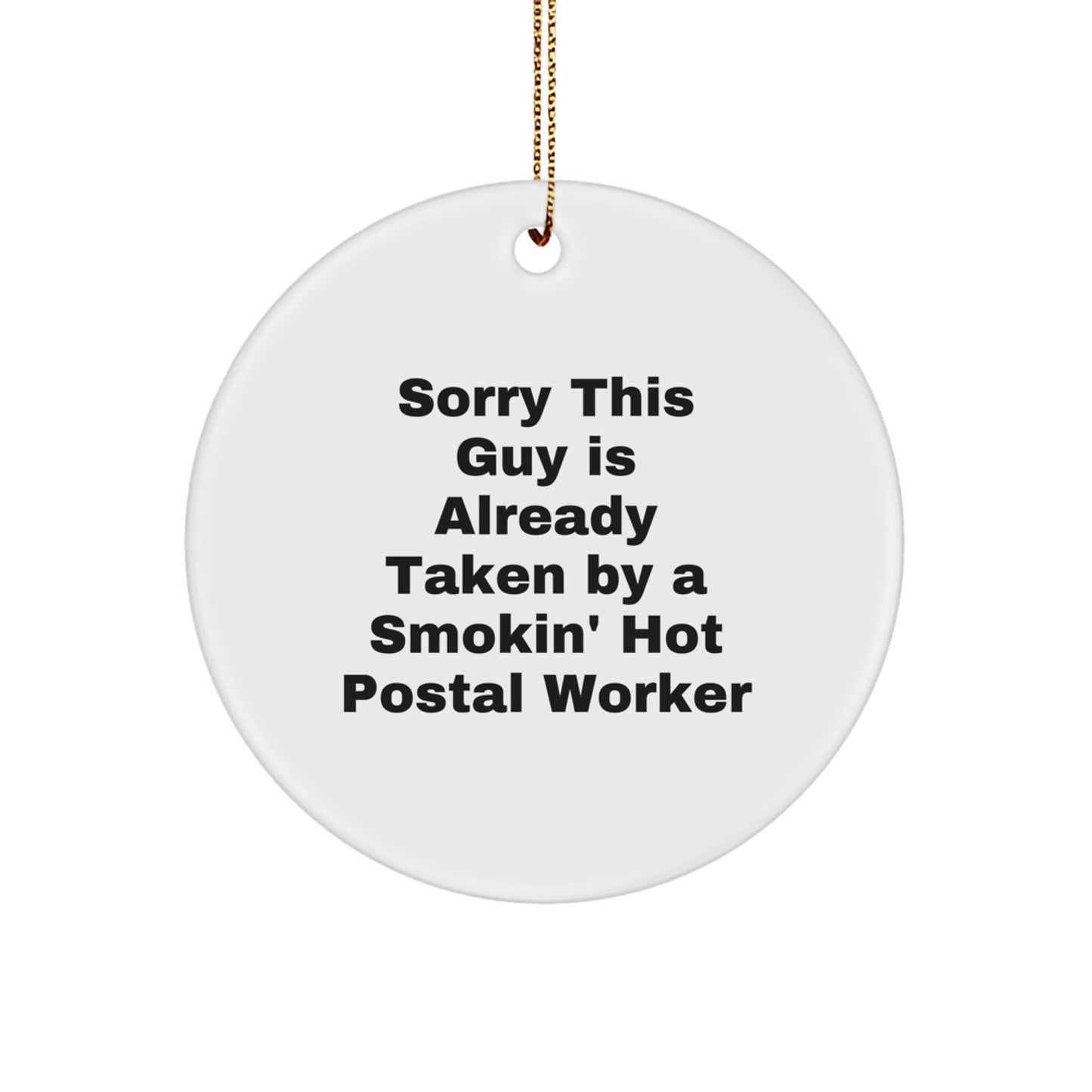 Funny Postal Worker Gifts, Circle Ornament with Quote 'Sorry This Guy Is Already Taken', Gifts from Friends for Postal Worker, Christmas Unique Gifts - Image 1