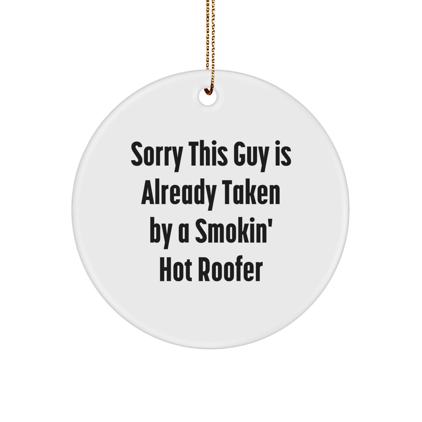 Funny Roofer Gifts from Men to Friends - Sorry 'This Guy Is Already Taken' White Circle Ornament for Christmas Unique Presents - Image 1