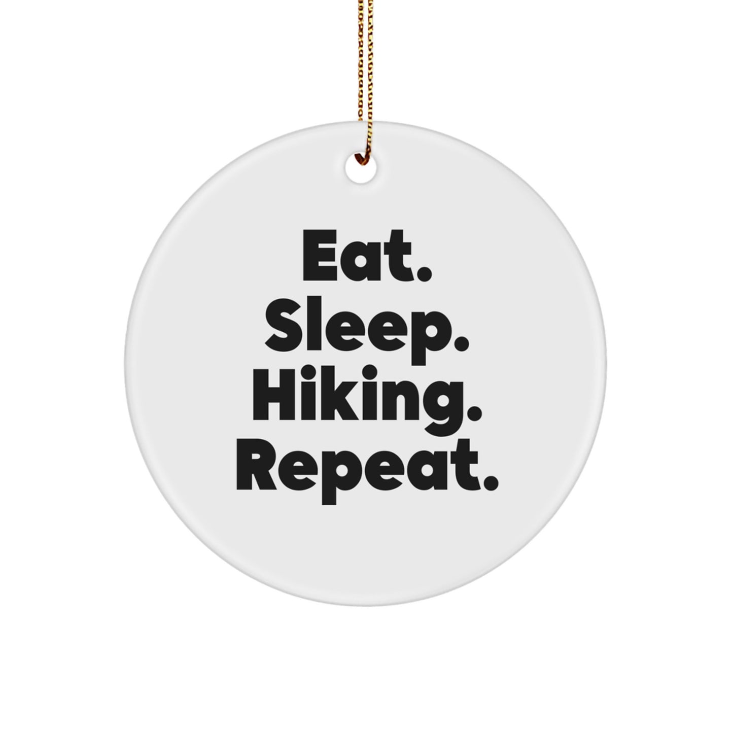 Funny Hiking Gifts from Friends for Hiking Enthusiasts - Eat. Sleep. Hiking. Repeat. Christmas Unique Circle Ornament, Gifts for Him or Her - Image 1