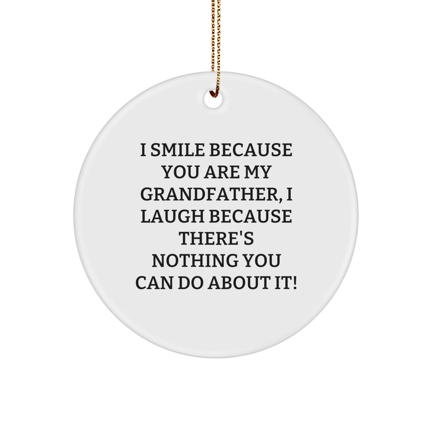 Funny Grandfather Gifts, I Smile Because You Are My Grandfather, Circle Ornament for Christmas, Gifts from Family - Image 1