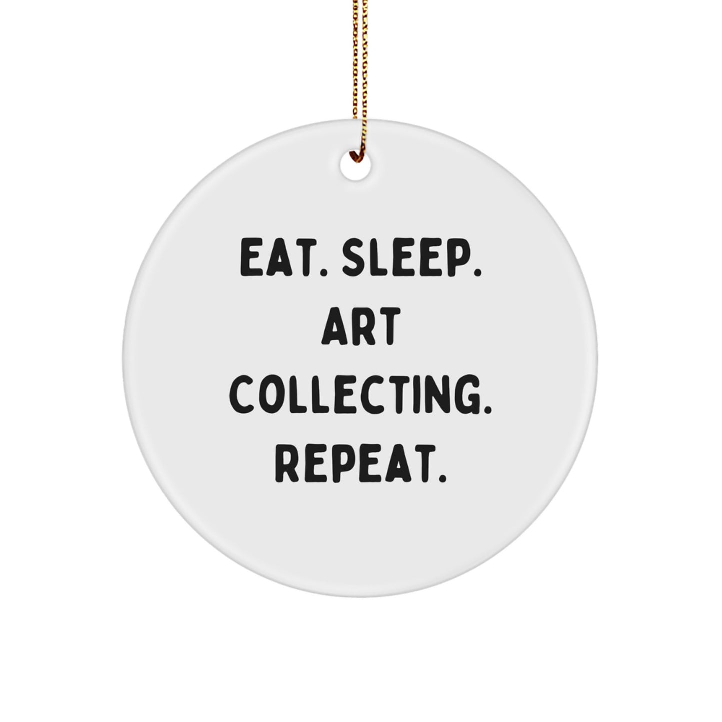 Art Collecting Gifts for Friends, Gifts from Family - Eat. Sleep. Art Collecting. Repeat. Christmas Circle Ornament - Image 1