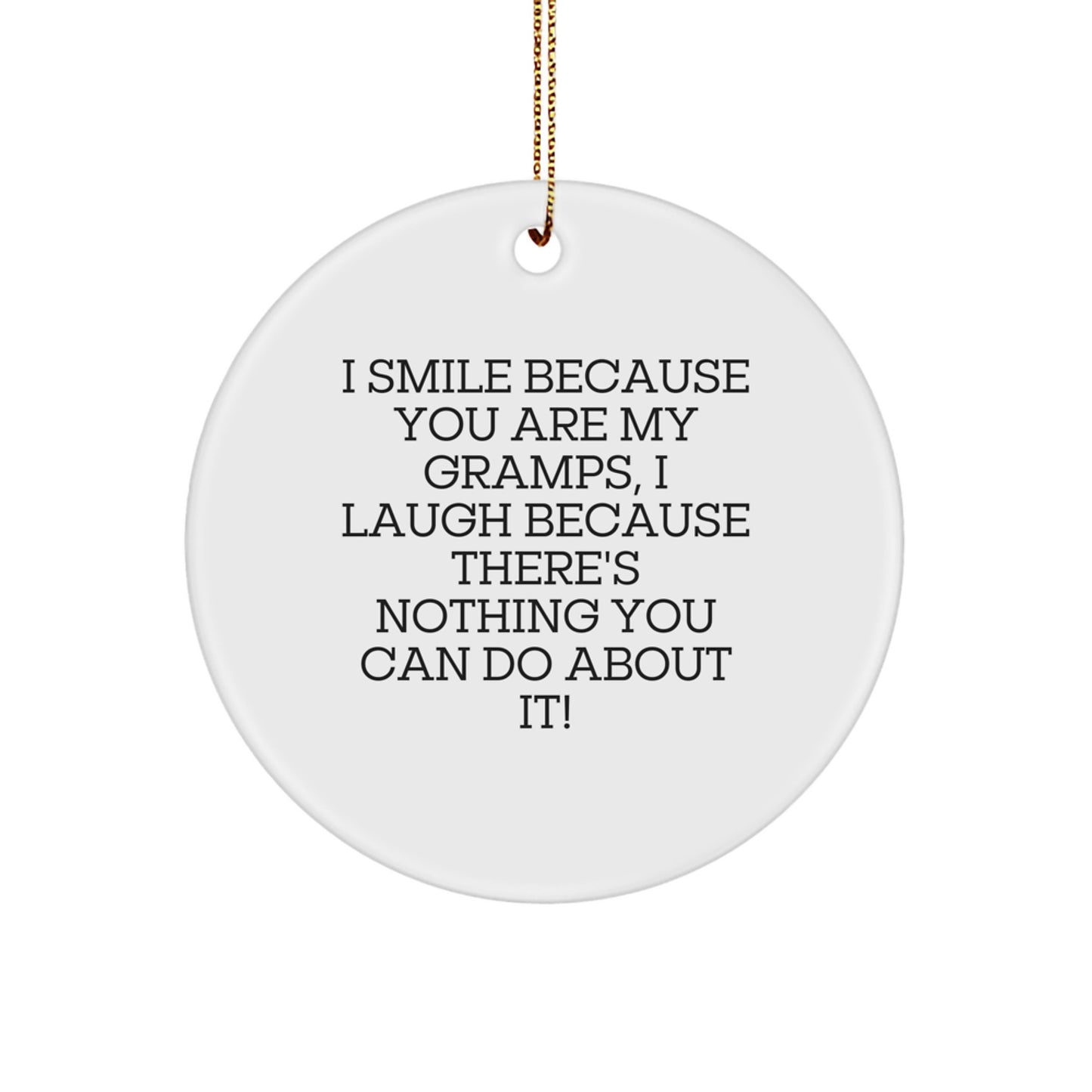 Funny Gramps Gifts from Men to Gramps, I Smile Because You Are My Gramps, Unique Christmas Circle Ornament - Image 1