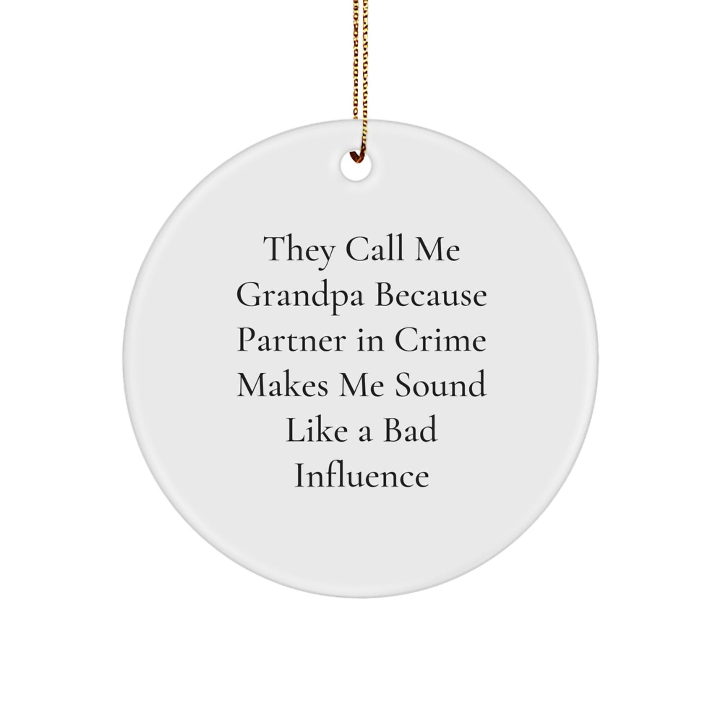Funny Grandpa Gifts - 'They Call Me Grandpa Because Partner In Crime...', Circle Ornament, White, Christmas Unique Gifts from Grandpa to Grandpa - Image 1