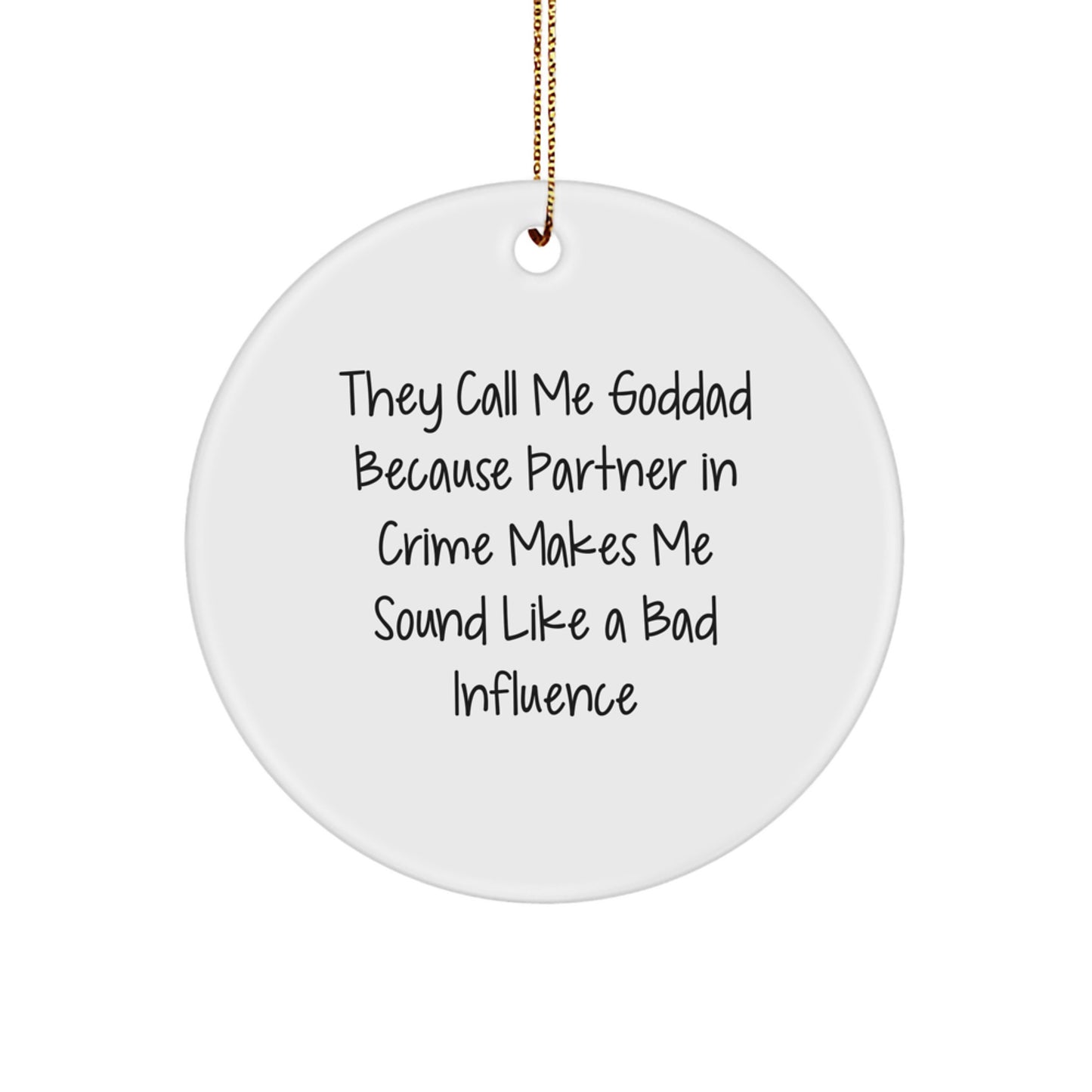 Funny Goddad Gifts from Men, Unique Circle Ornament for Goddads, They Call Me Goddad Holiday Decoration - Image 1