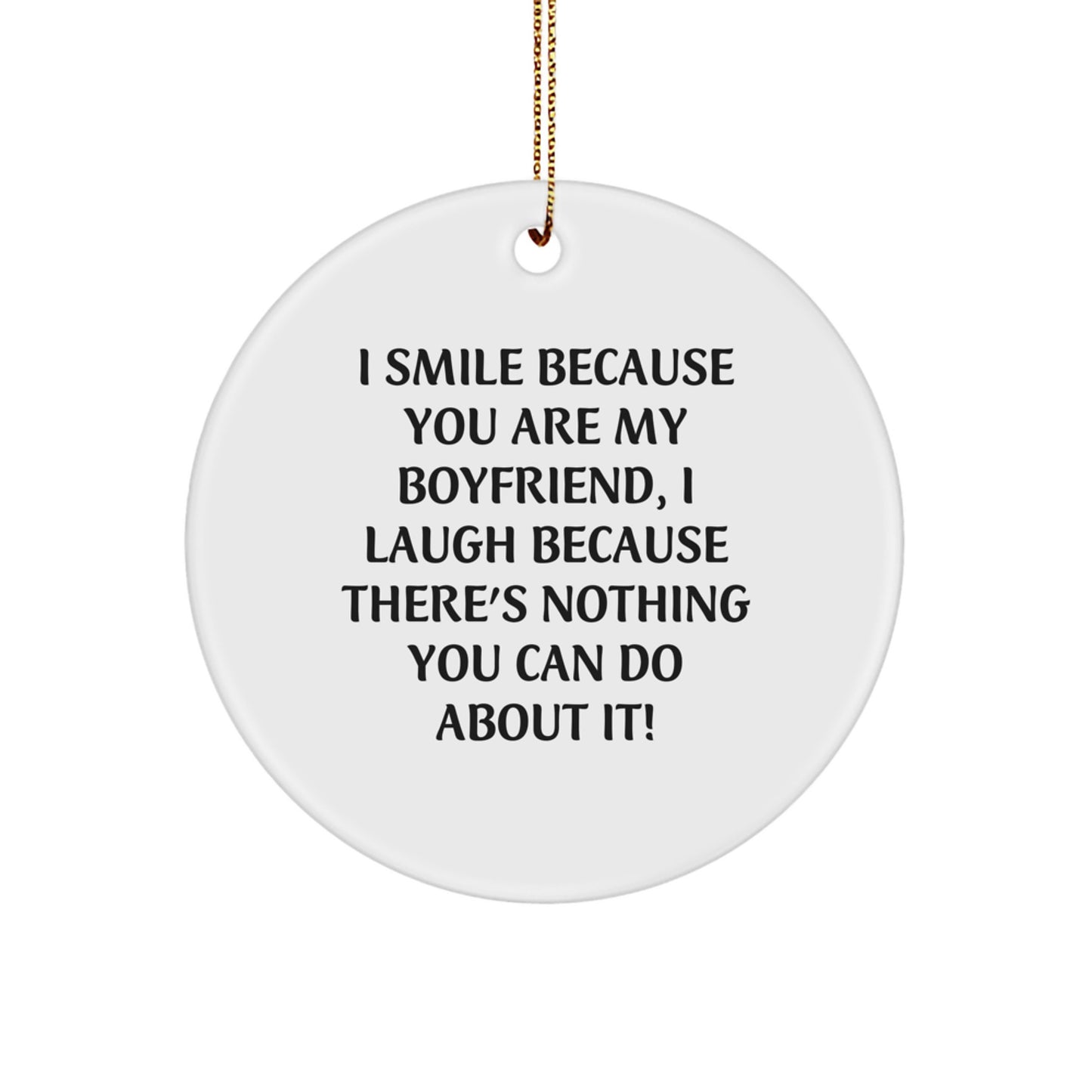 Funny Sweetheart Gift, I Smile Because You Are My Sweetheart, Circle Ornament for Christmas Unique Gifts from Women to Sweetheart - Image 1
