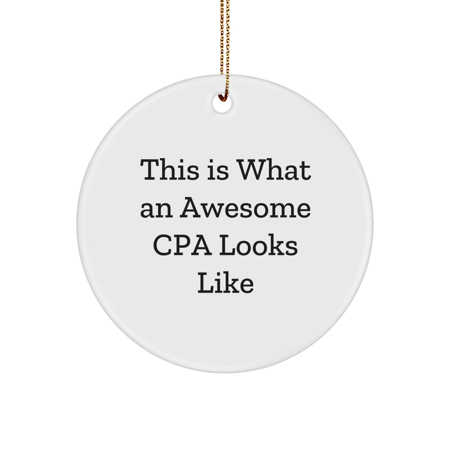 Funny Quote CPA Circle Ornament Gifts from Men to Friends, This Is What An Awesome Cpa Looks Like, Unique Christmas Unique Gifts for CPA, Circle Ornament - Image 1