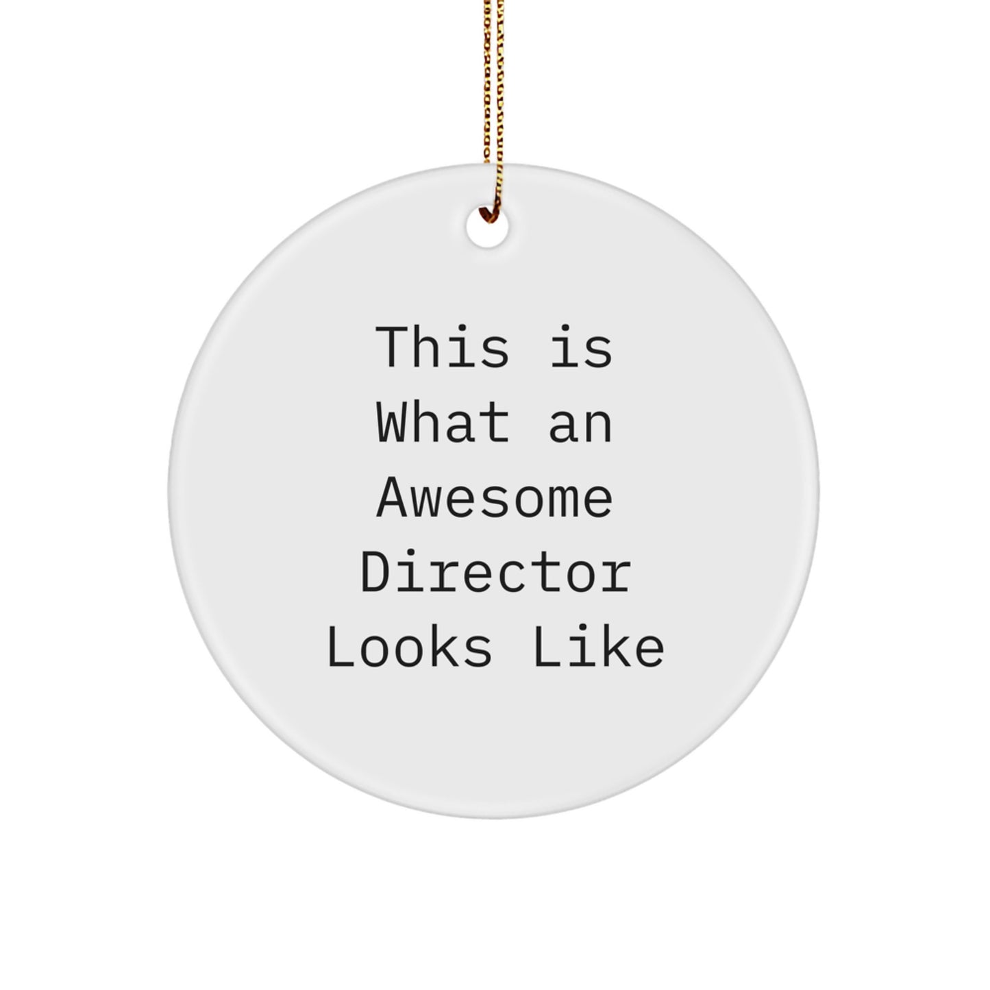 Funny Director Gifts for Him, Cute Circle Ornament with Inspirational Quote This Is What An Awesome Director Looks Like, Christmas Unique Gifts from Men - Image 1