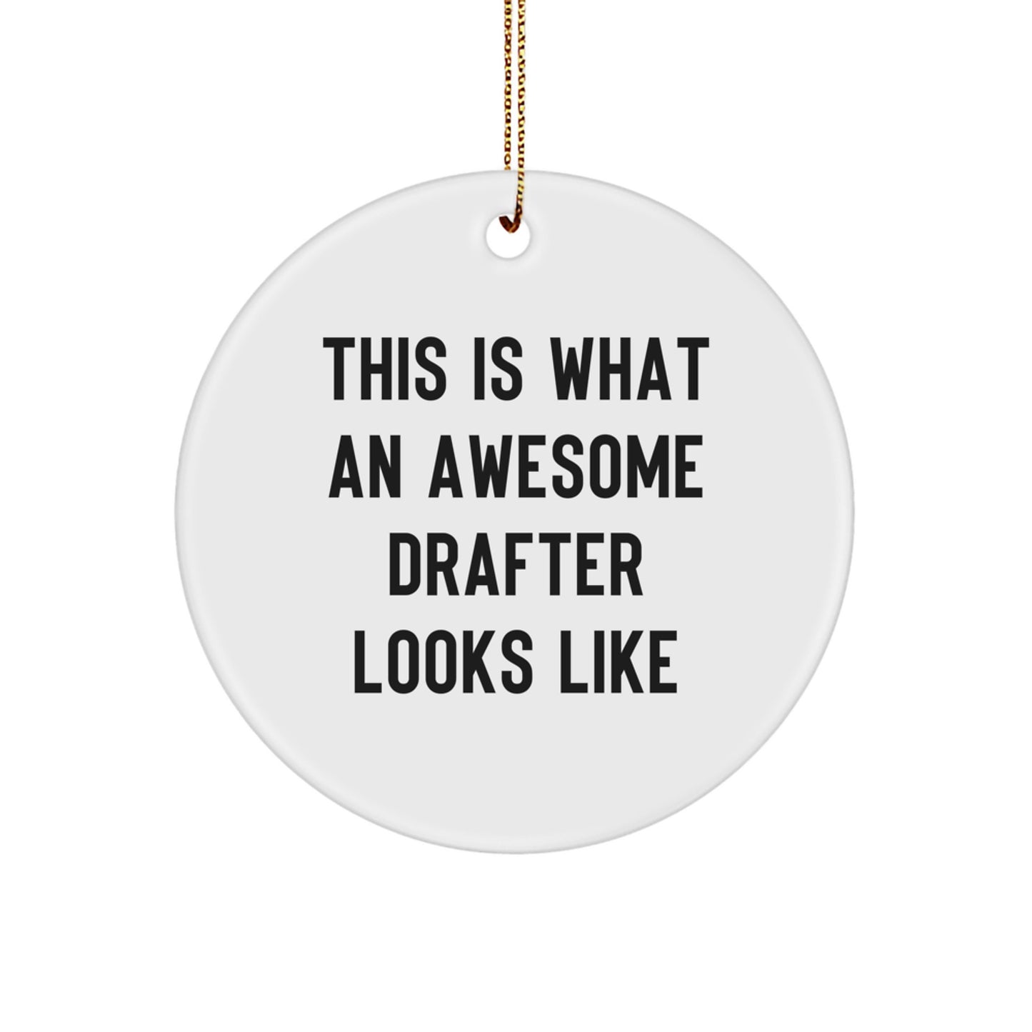 Funny Drafter Gifts from Men to Friends, Christmas Unique Circle Ornament, This Is What an Awesome Drafter Looks Like, for Drafter Enthusiasts - Image 1