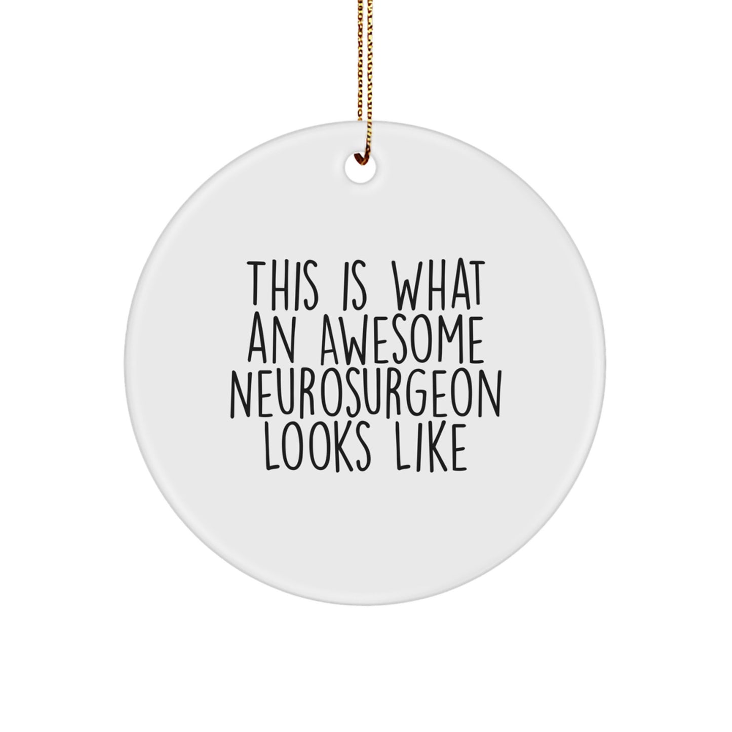Funny Neurosurgeon Gifts from Friends, 'This Is What An Awesome Neurosurgeon Looks Like' Circle Ornament for Christmas Unique Gifts - Image 1