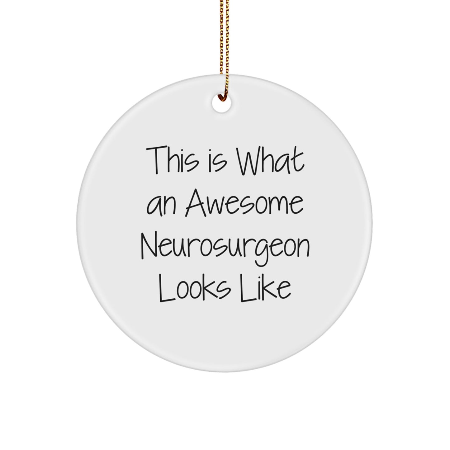 Funny Neurosurgeon Gifts from Friends and Family - This Is What An Awesome Neurosurgeon Looks Like Circle Ornament for Men and Women - Unique Christmas Unique Gifts for Neurosurgeon - Image 1