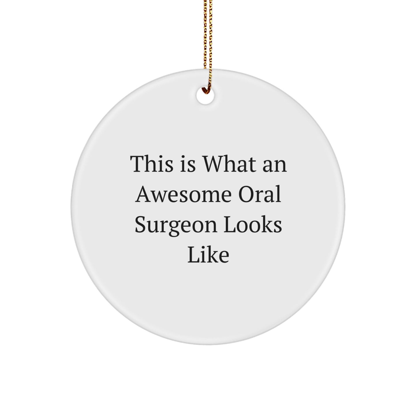 Oral Surgeon Gifts from Friends, Christmas Unique Gifts for Him or Her, 'This Is What An Awesome Oral Surgeon Looks Like' Circle Ornament - Image 1