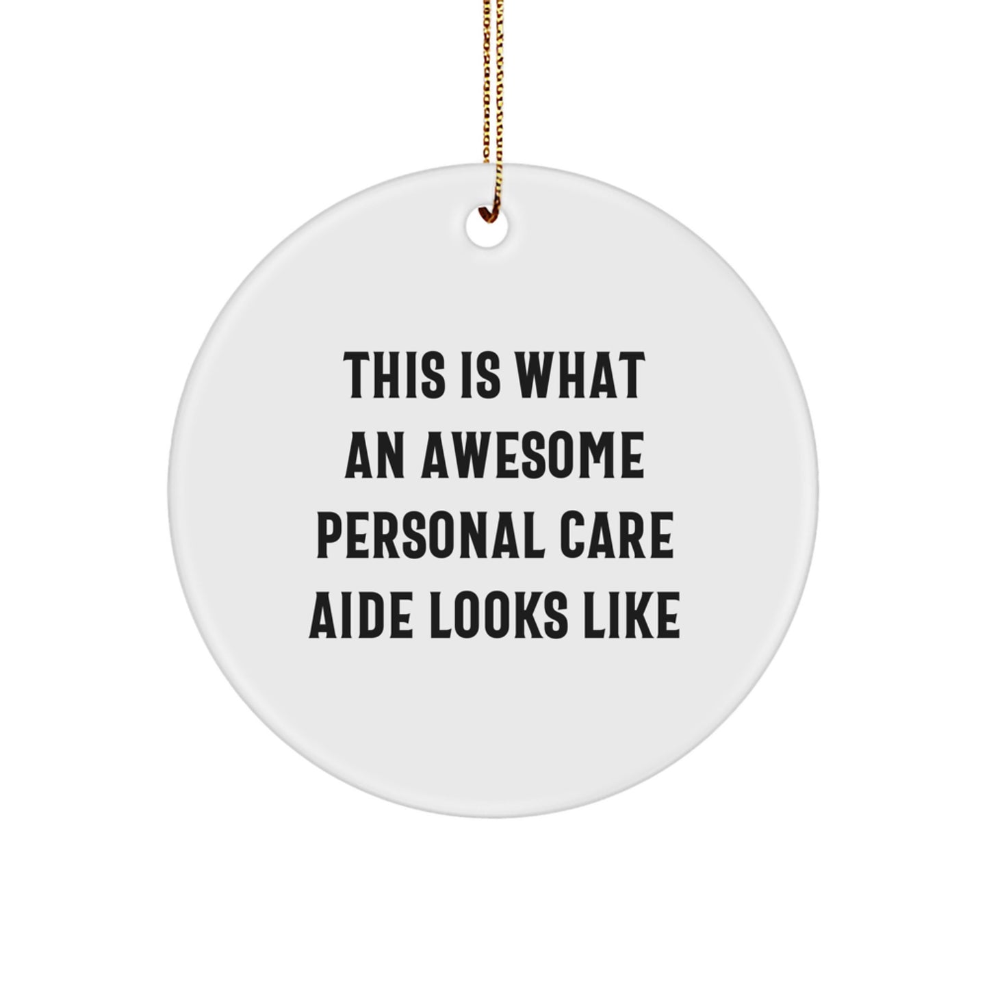 Personal Care Aide Gifts, Funny Quote Circle Ornament, Gifts from Friends for Family, Inspirational Christmas Decoration - Image 1