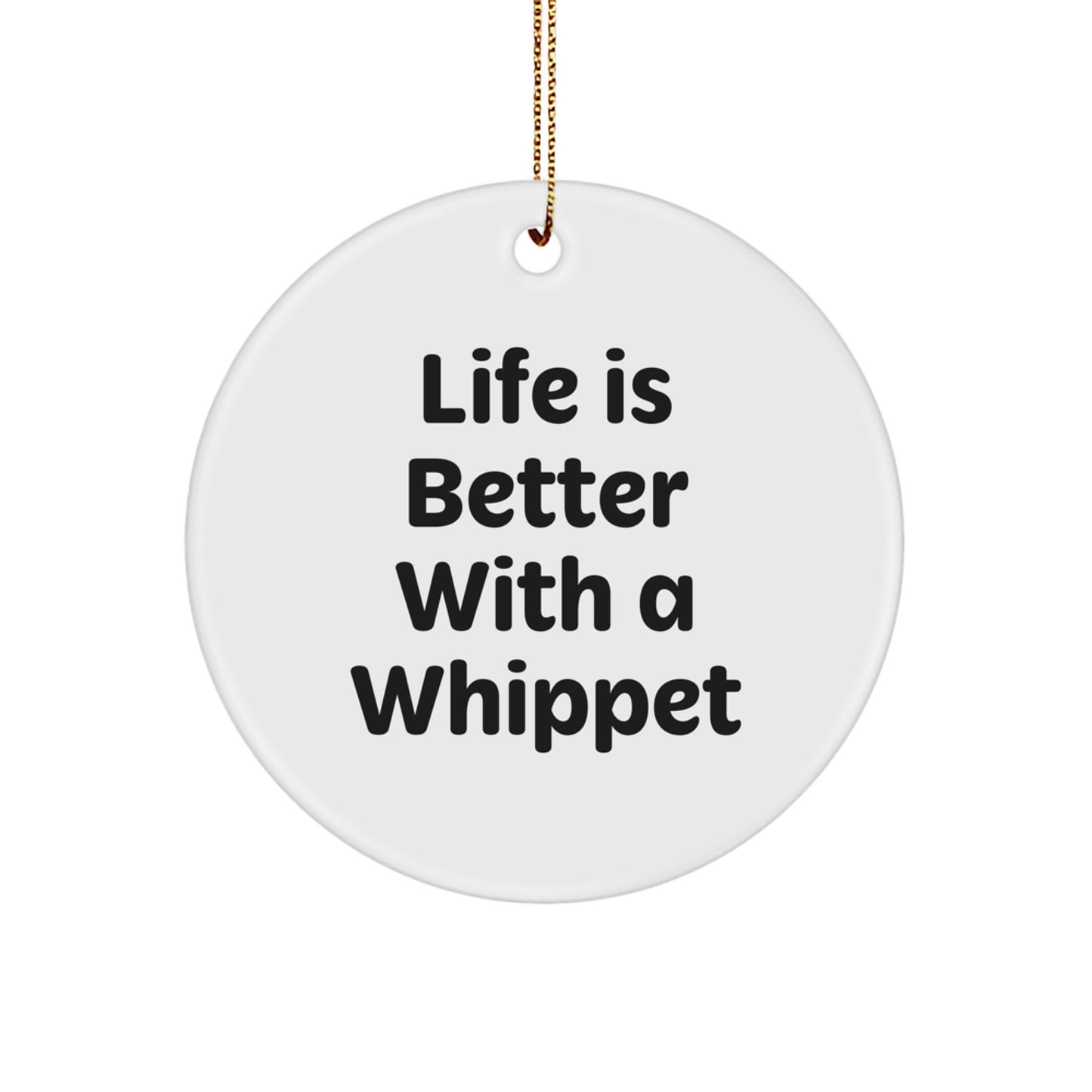 Whippet Dog Lover Gifts from Men to Men - 'Life Is Better With A Whippet' Christmas Unique Ornament for Home Decor - Image 1