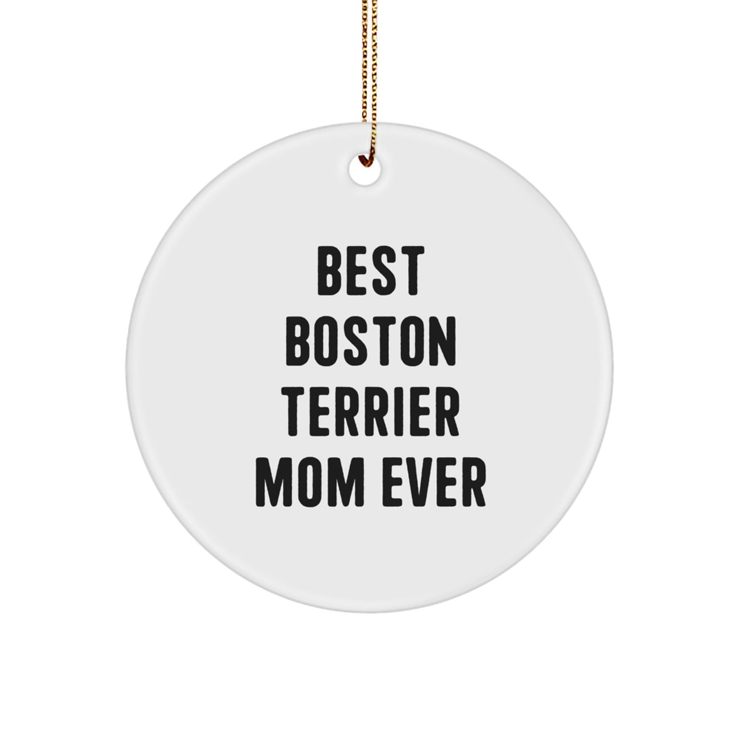 Funny Boston Terrier Dog Quotes, Christmas Unique Gifts, Circle Ornament, Gifts for Boston Terrier Dog Mom from Family, Women, Women's Gifts - Image 1