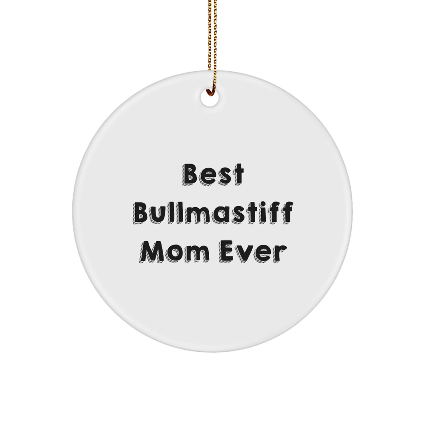Funny Bullmastiff Dog Mom Christmas Unique Gift Circle Ornament Gifts from Family for Friends - Image 1