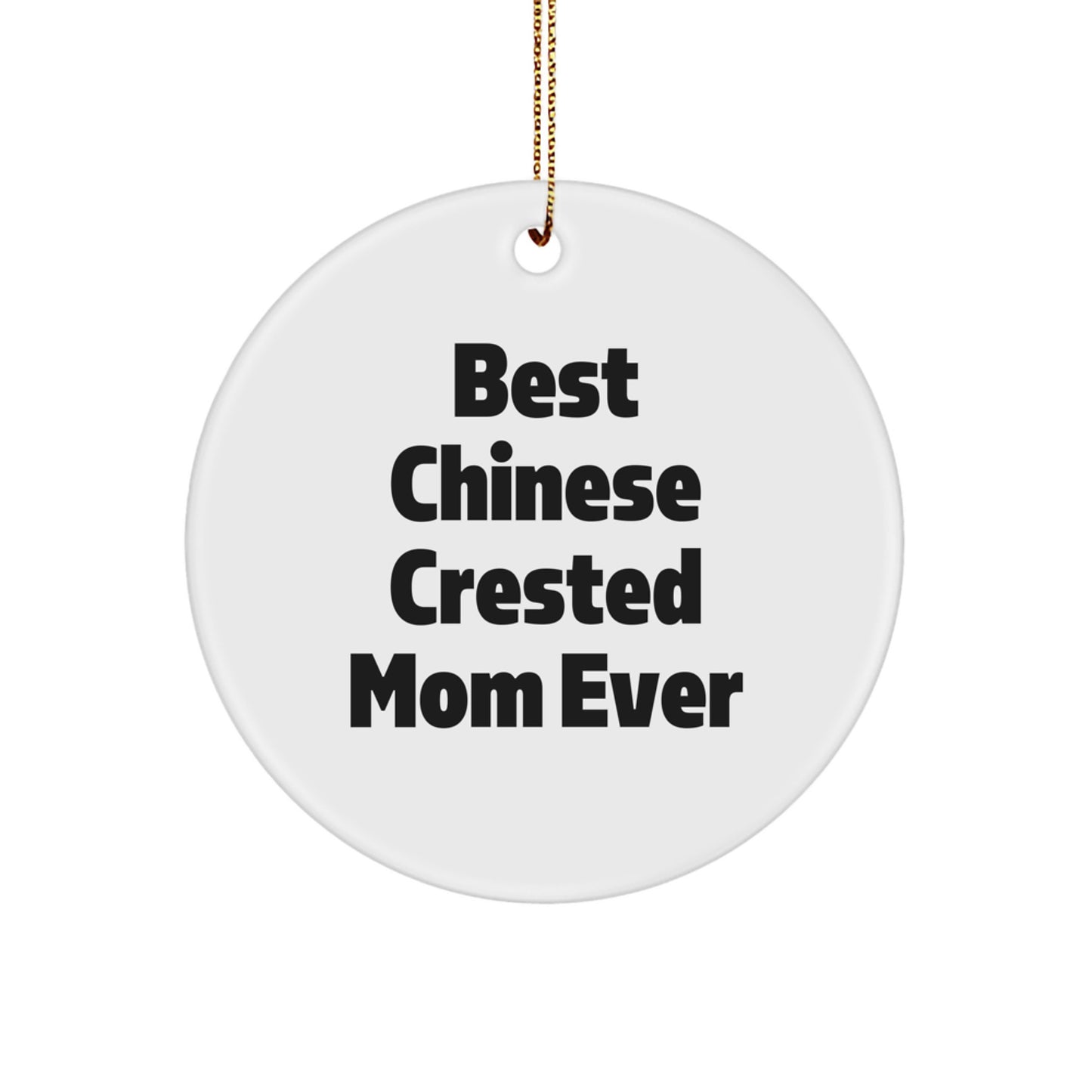 Funny Chinese Crested Dog Gifts from Mom, Christmas Unique Ornaments for Home Decor, Best Chinese Crested Mom Ever Circle Ornament, Handcrafted for Chinese Crested Dog Lovers - Image 1