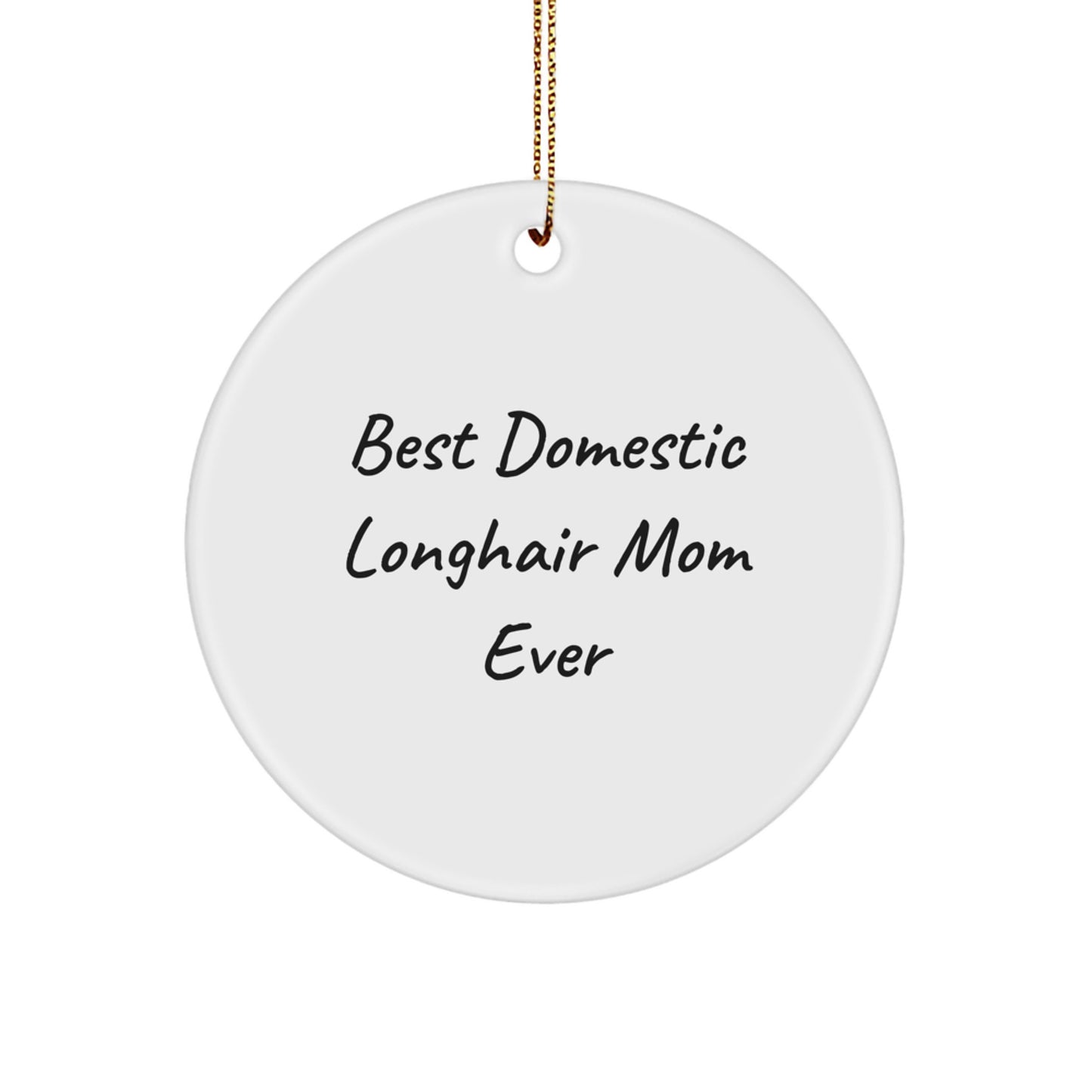 Domestic Longhair Cat Mom Gifts from Family, Circle Ornament for Best Domestic Longhair Mom Ever, Funny Christmas Unique Gifts for Her - Image 1