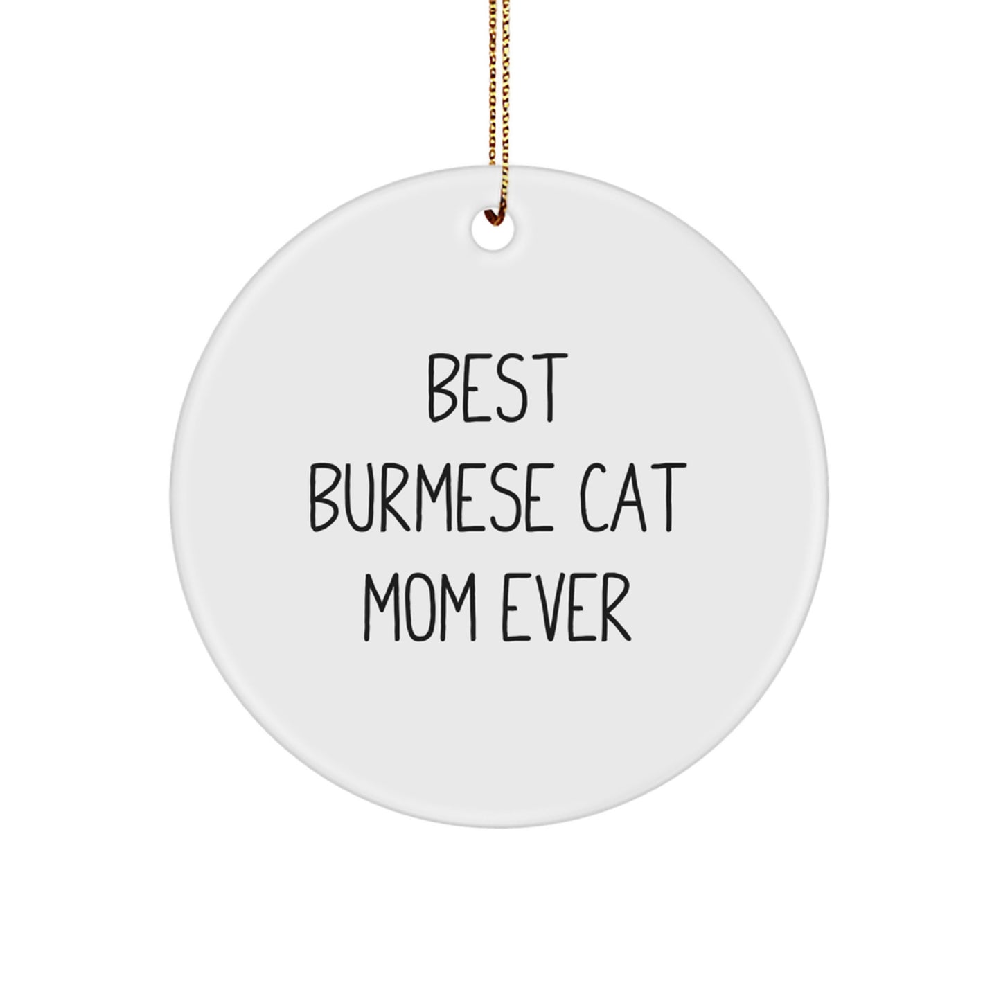 Burmese Cat Mom Gifts from Friends to Family - Best Burmese Cat Mom Ever Christmas Circle Ornament - Image 1