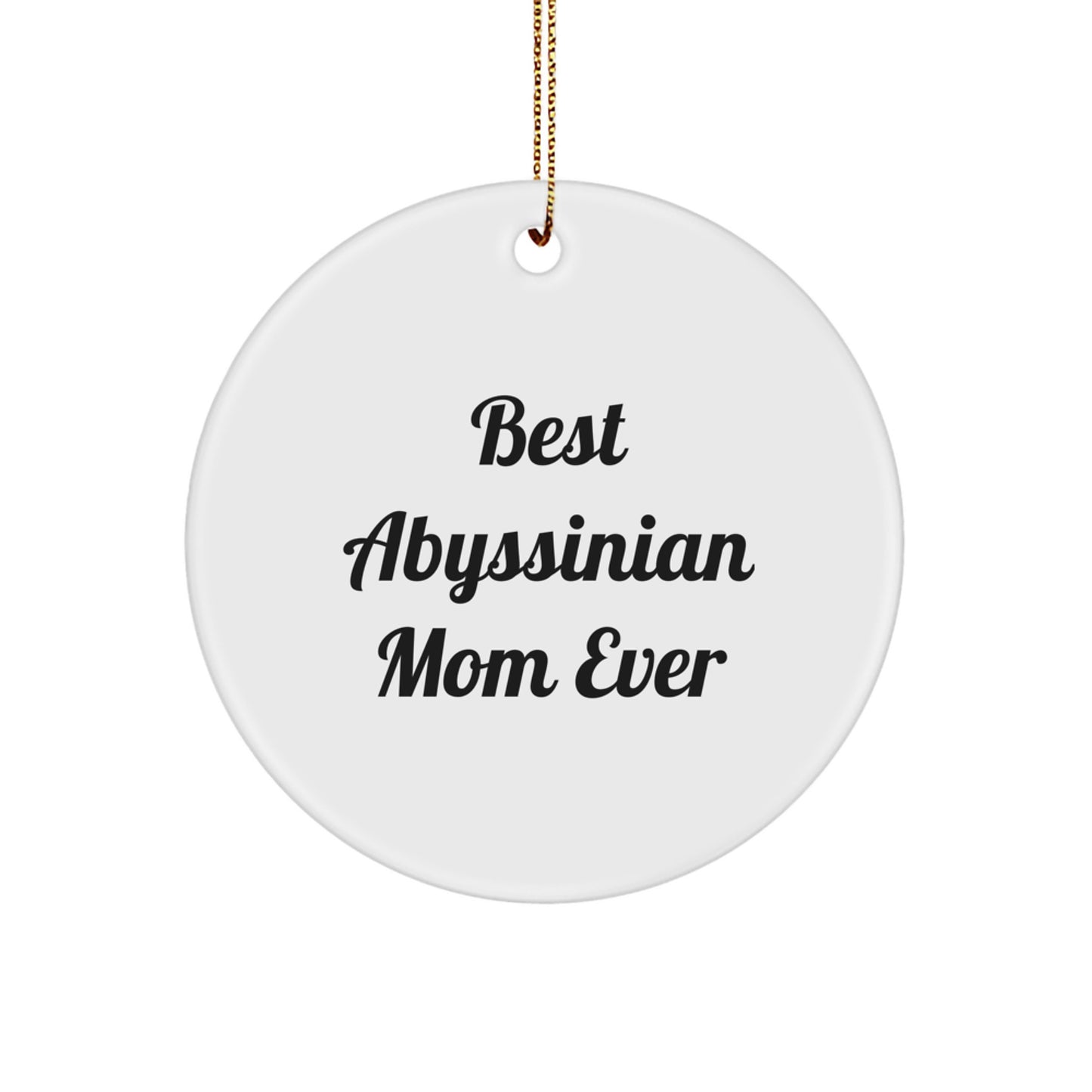 Abyssinian Cat Lover's Delight, Funny Circle Ornament Gifts from Best Abyssinian Mom Ever, Perfect for Christmas, Gifts for Abyssinian Cat Enthusiasts - Image 1