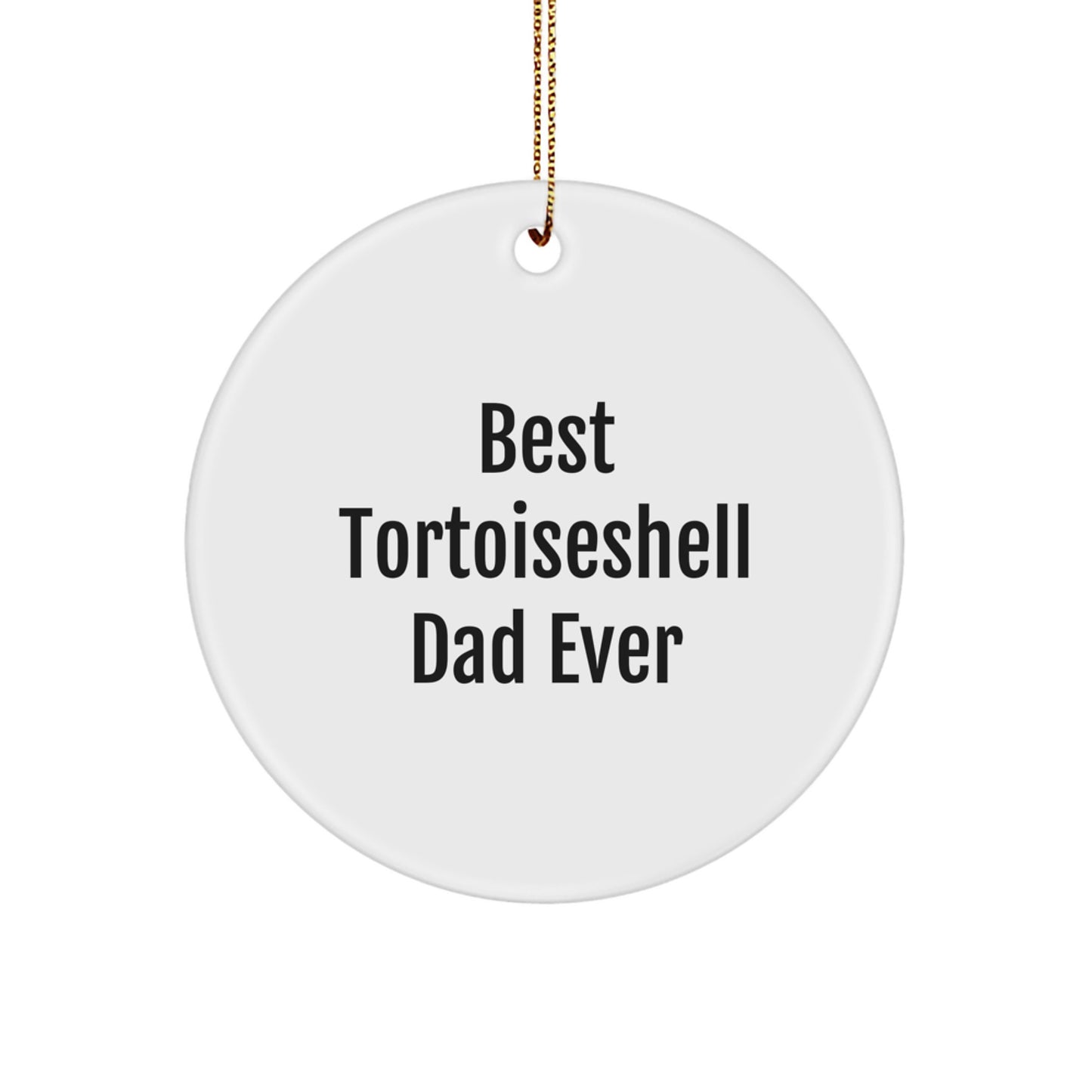 Tortoiseshell Cat Circle Ornament Gifts from Dad for Christmas, Funny Quote - Image 1