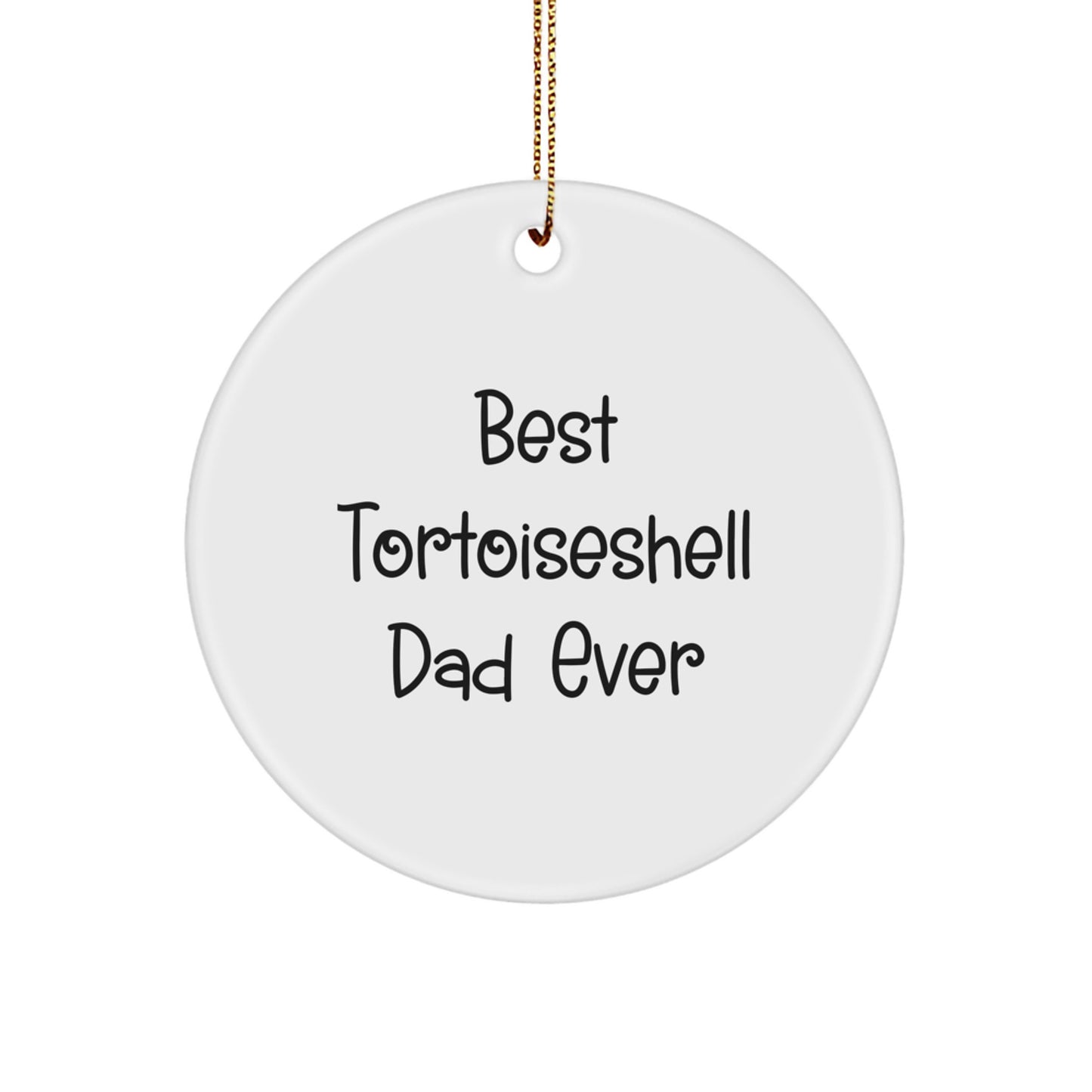 Funny Tortoiseshell Cat Gifts from Dad for Christmas Unique Gifts, Circle Ornament 'Best Tortoiseshell Dad Ever' for Friends, Family, Coworkers - Image 1