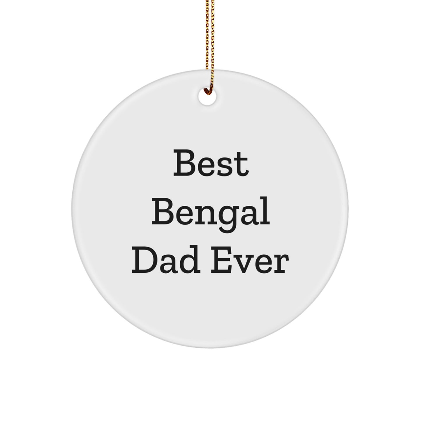 Funny Bengal Cat Dad Gifts for Him or Her, Christmas Unique Circle Ornament from Best Bengal Dad Ever, Gifts for Bengal Cat Lovers - Image 1