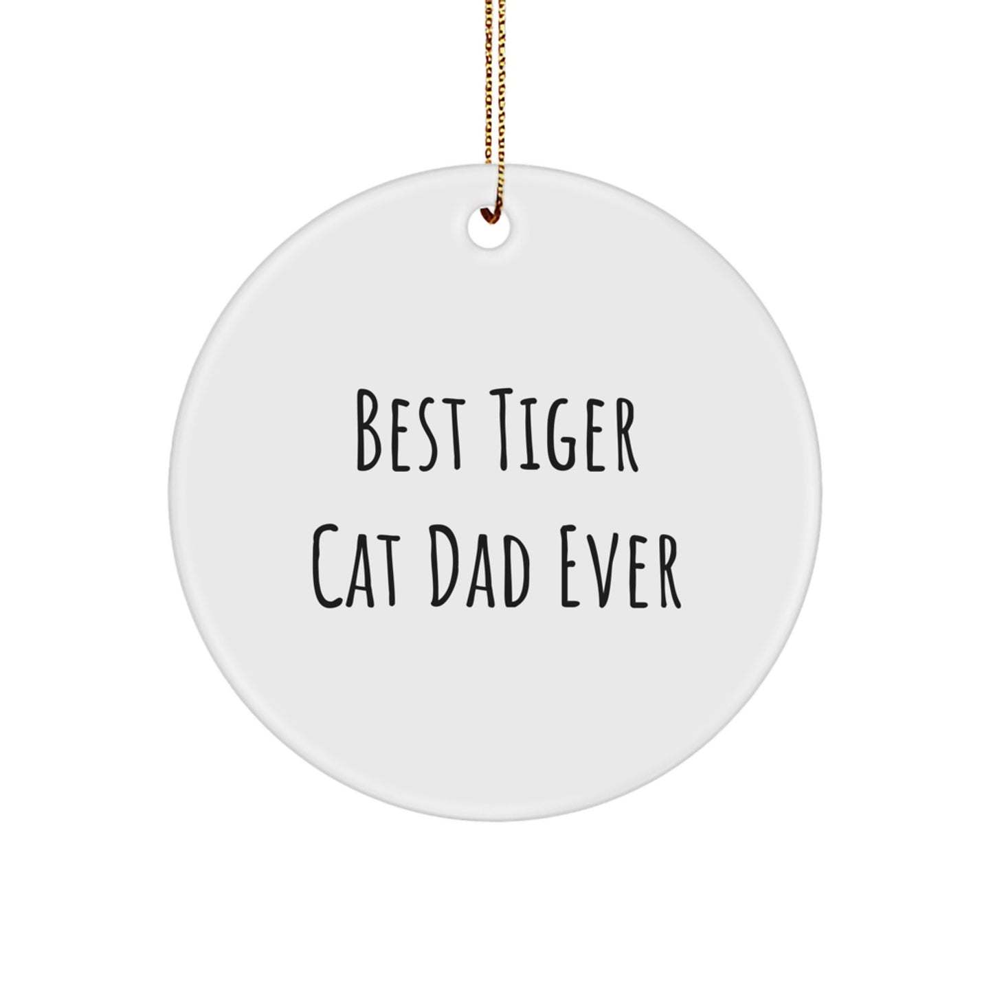Tiger Cat Gifts from Dad to Tiger Cat Lover, Funny Circle Ornament Best Tiger Cat Dad Ever, Christmas Unique Gifts - Image 1