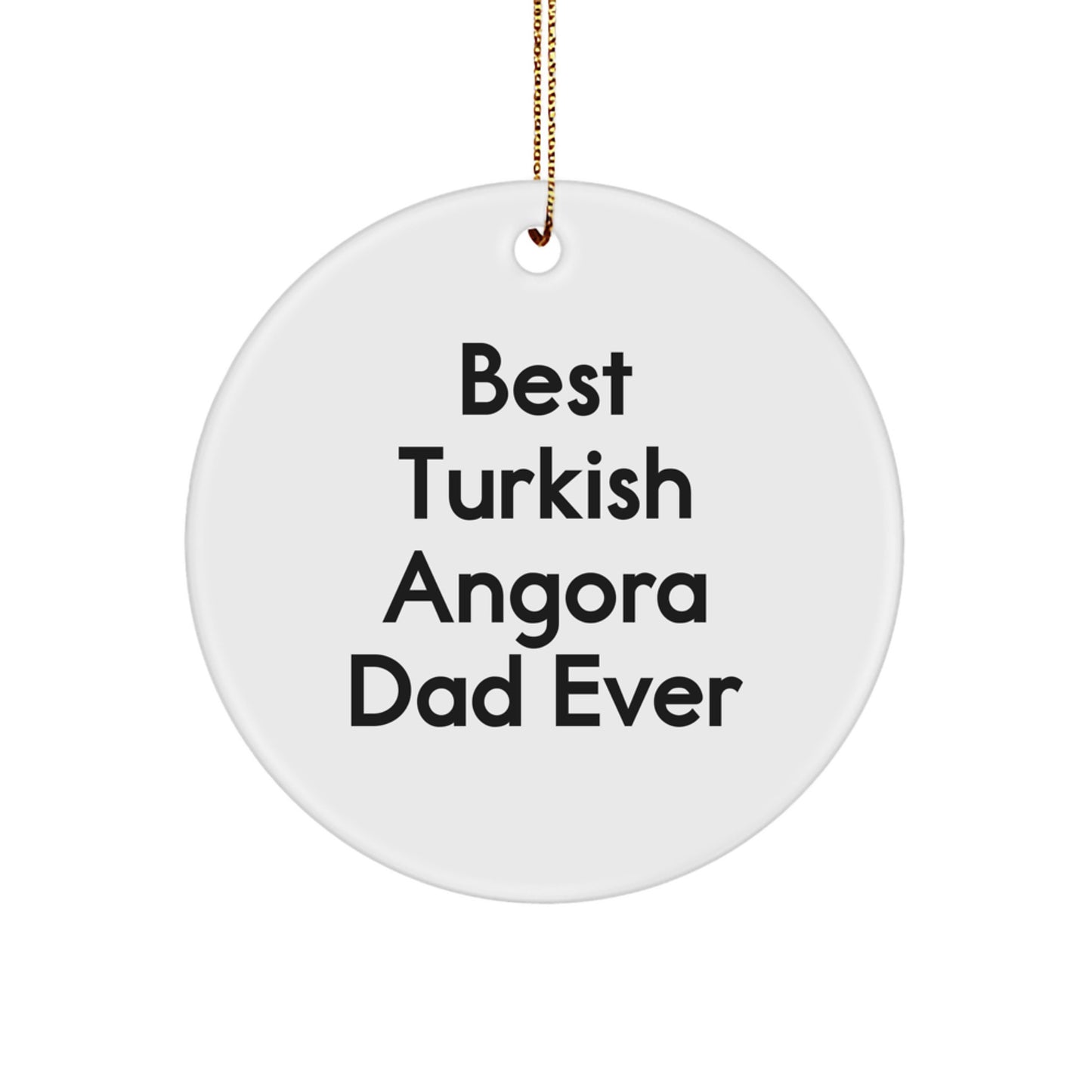 Turkish Angora Cat Lover's Christmas Unique Gift: 'Best Turkish Angora Dad Ever' Circle Ornament from Friends - Image 1