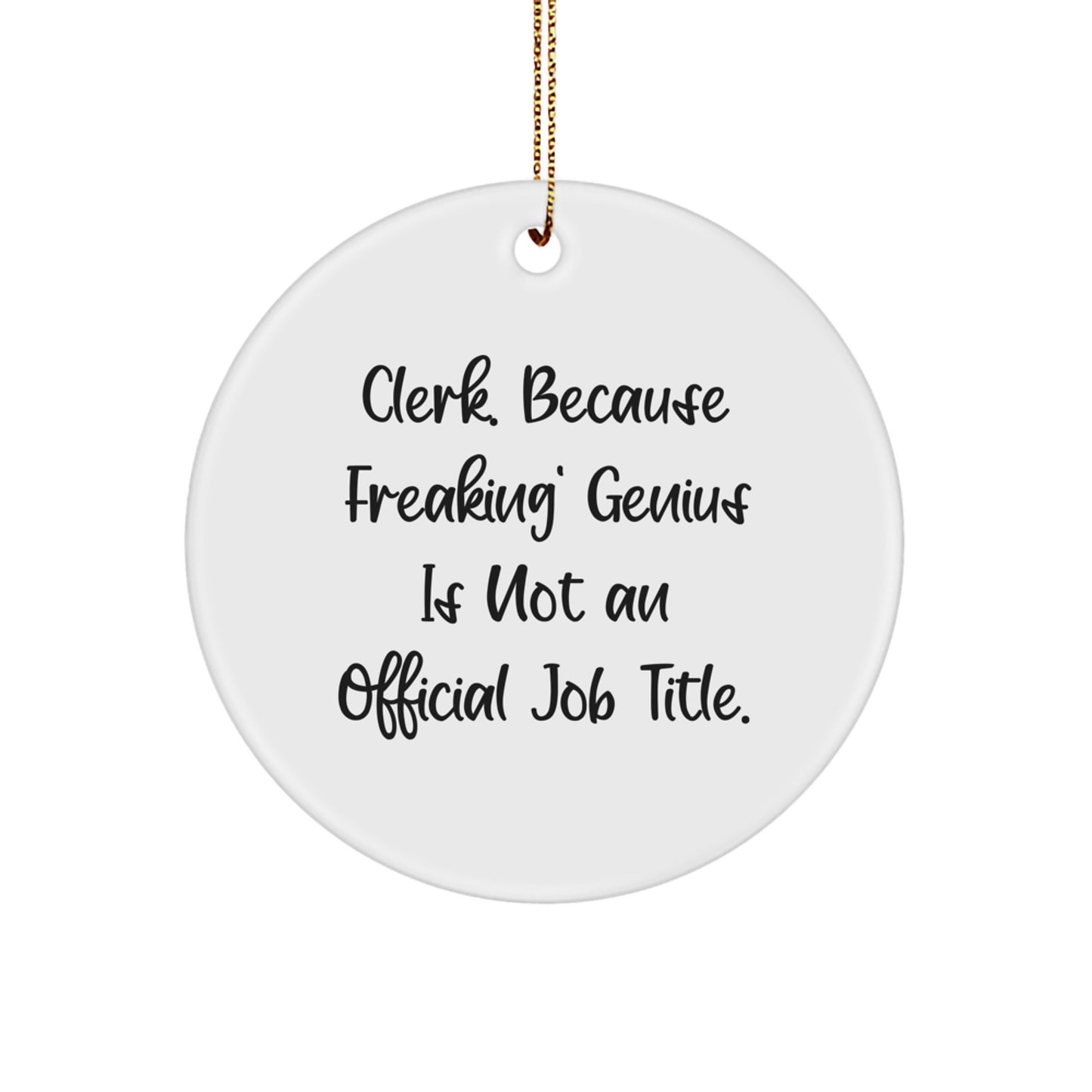 Clerk Humor Gifts from Men, Funny Quotes for Christmas Unique Gifts for Clerks, Circle Ornament with Inspirational Quote - Image 1
