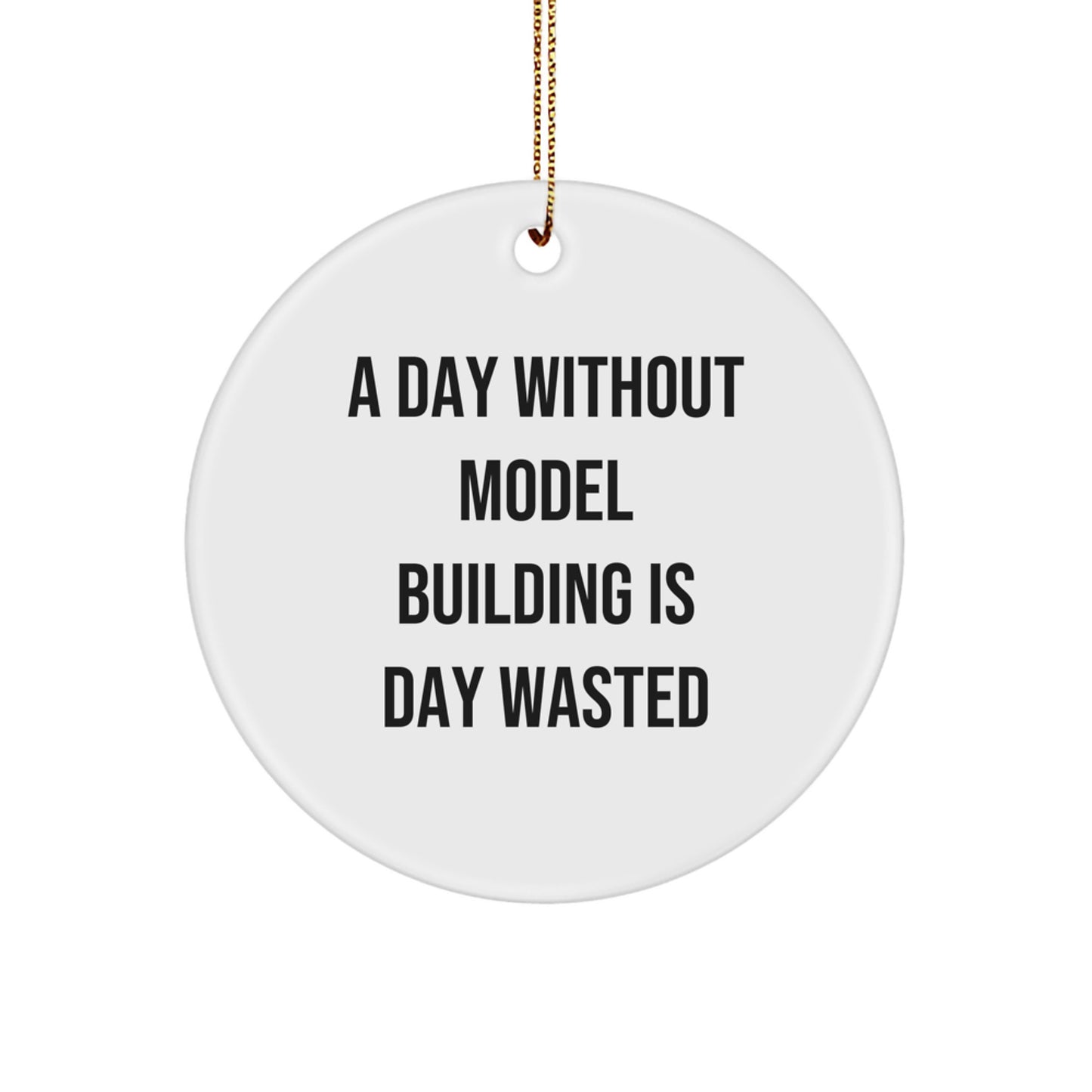 Model Building Gifts for Friends, Funny Quote Circle Ornament Gifts from Men, Christmas Unique Model Building Circle - Image 1