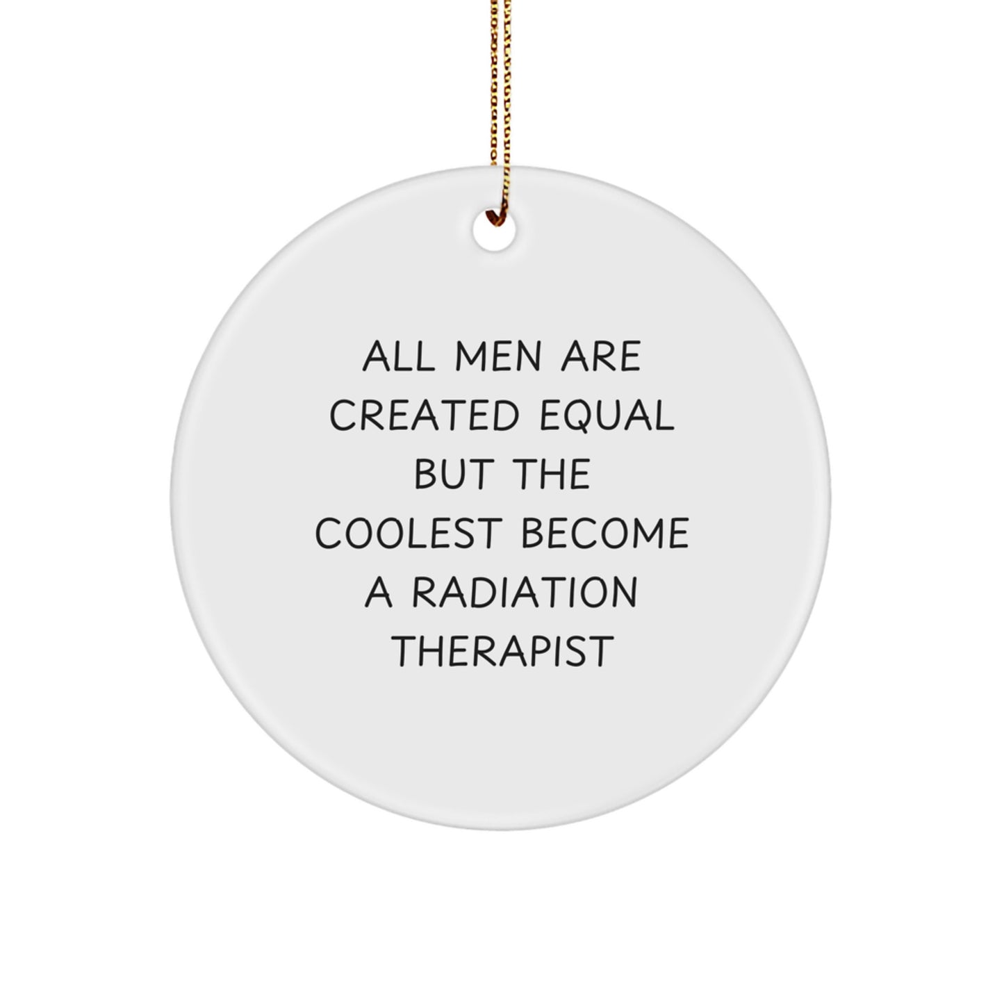 Funny Radiation Therapist Gifts from Men - All Men Are Created Equal But The Coolest Become A Radiation Therapist Christmas Unique Gifts for Radiation Therapist - Image 1