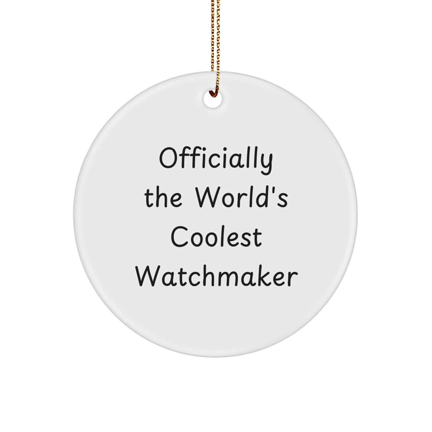 Watchmaker Gifts from Friends - 'Officially The World's Coolest Watchmaker' Circle Ornament for Christmas, Unique Watchmaker Present for Men, Women, Family - Image 1