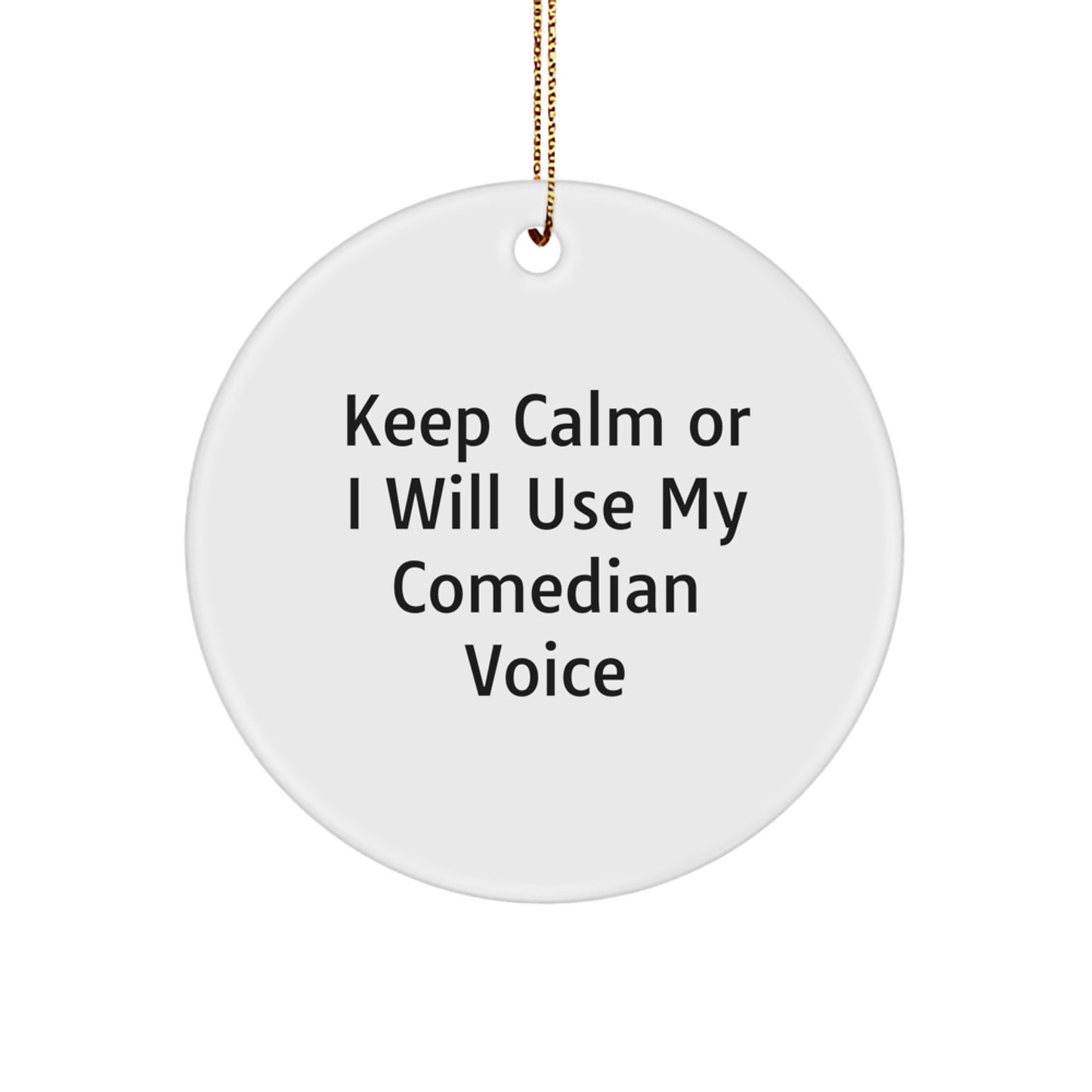 Comedian Gifts from Friends - Keep Calm Or I Will Use My Comedian Voice Circle Ornament, Funny Christmas Unique Gift for Comedian Lovers, Circle Shaped Decorations for Home - Image 1