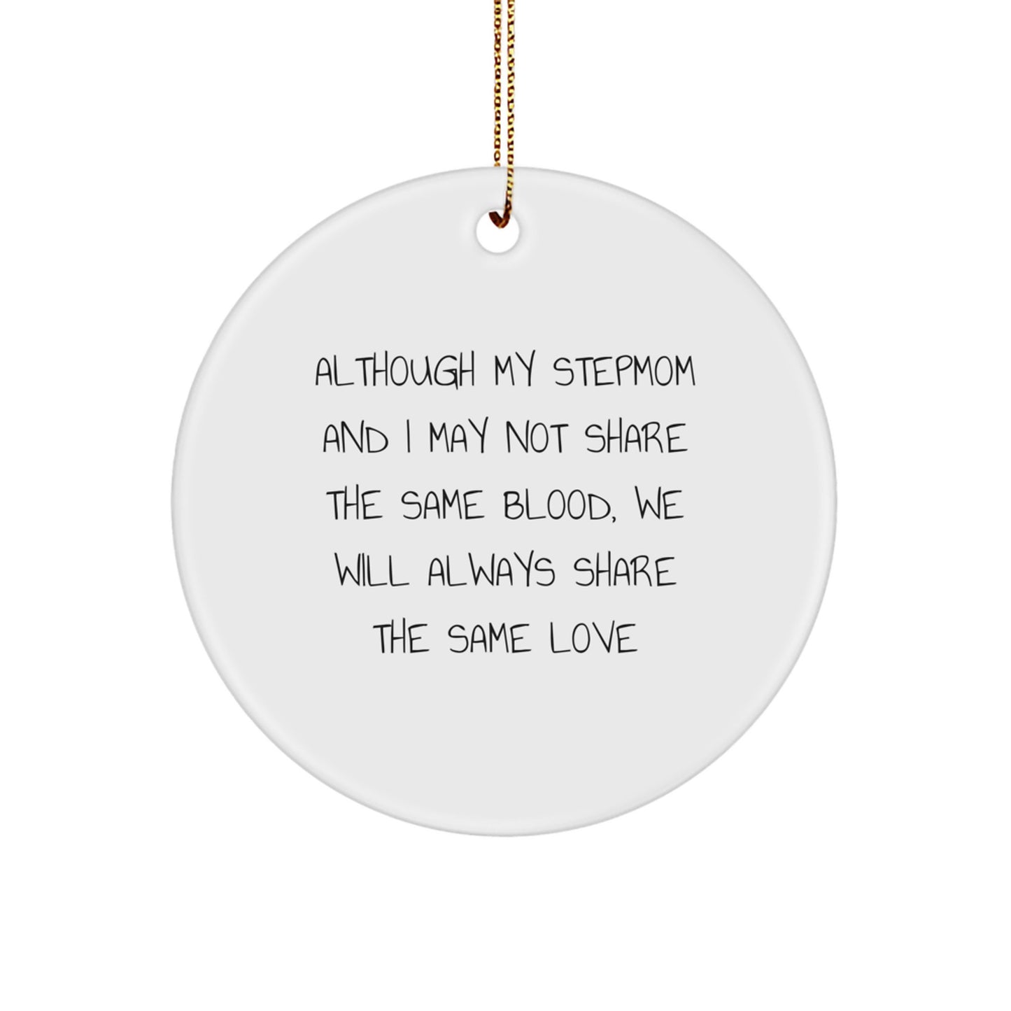 Gifts from Family for Stepmom, 'Although My Stepmom And I May Not Share The Same Blood, We Will Always Share The Same Love' Circle Ornament for Christmas, Funny Stepmom Gifts - Image 1